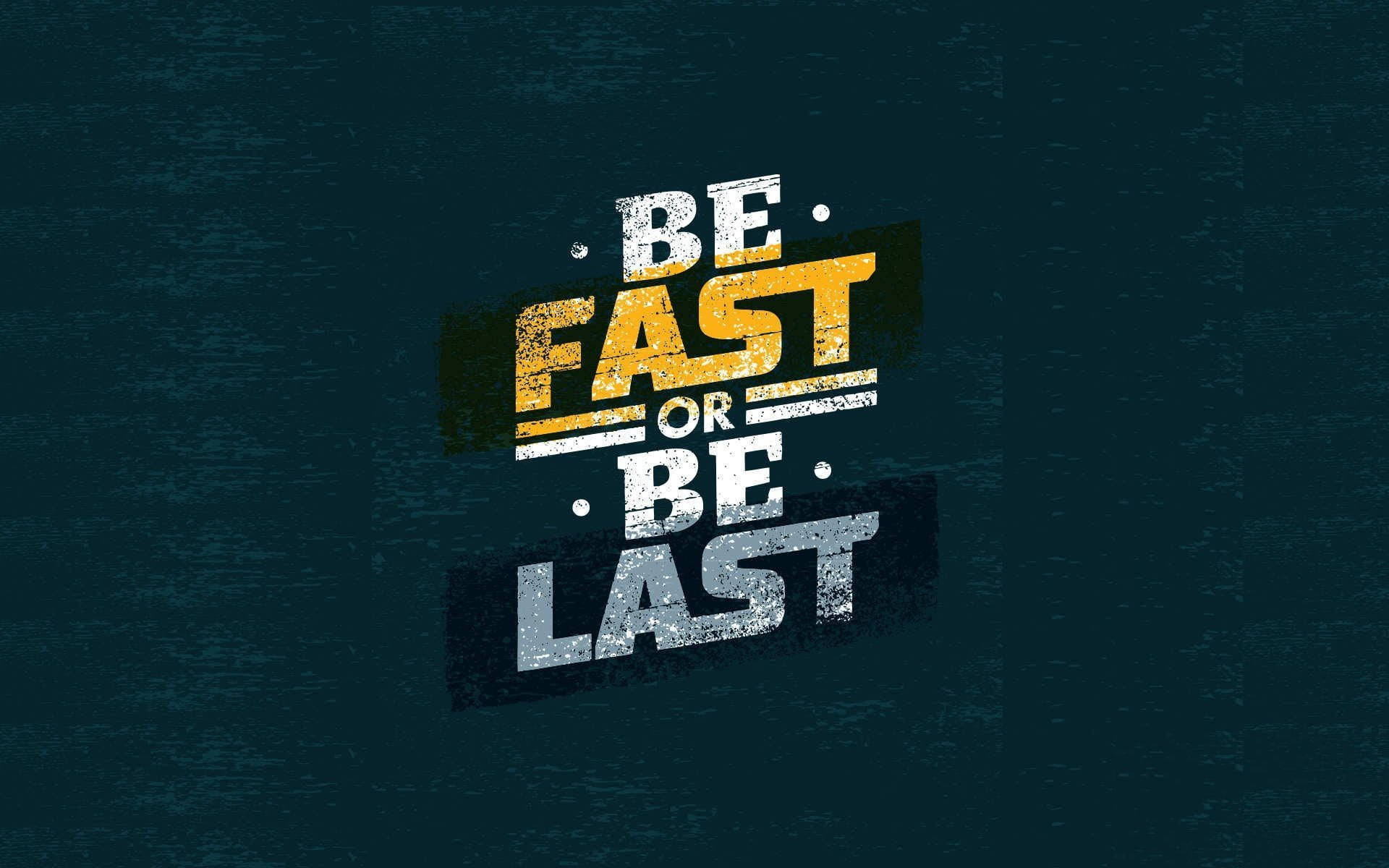 Black Motivation, BE FAST OR BE LAST, yellow, Full HD Desktop Wallpaper