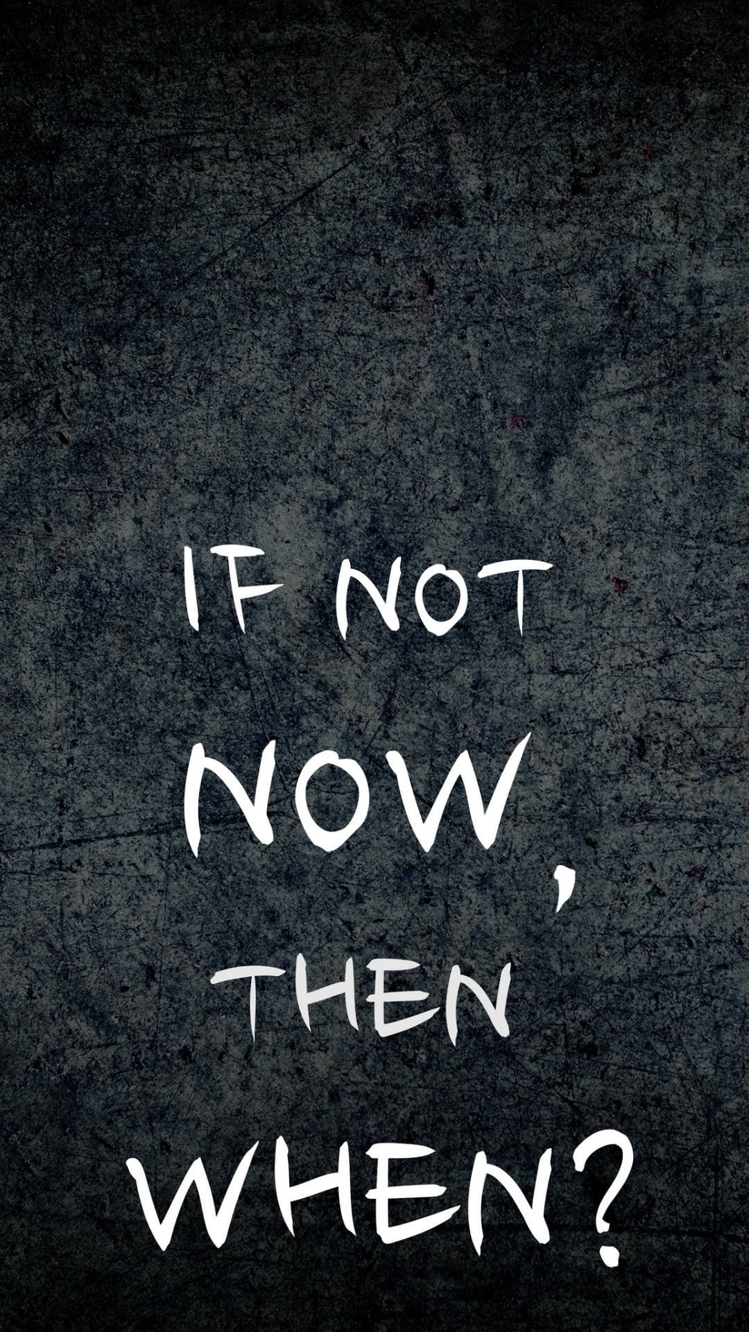 Black Motivation, IF NOT NOW THEN WHEN?, white handwritten text, Full HD Phone Wallpaper