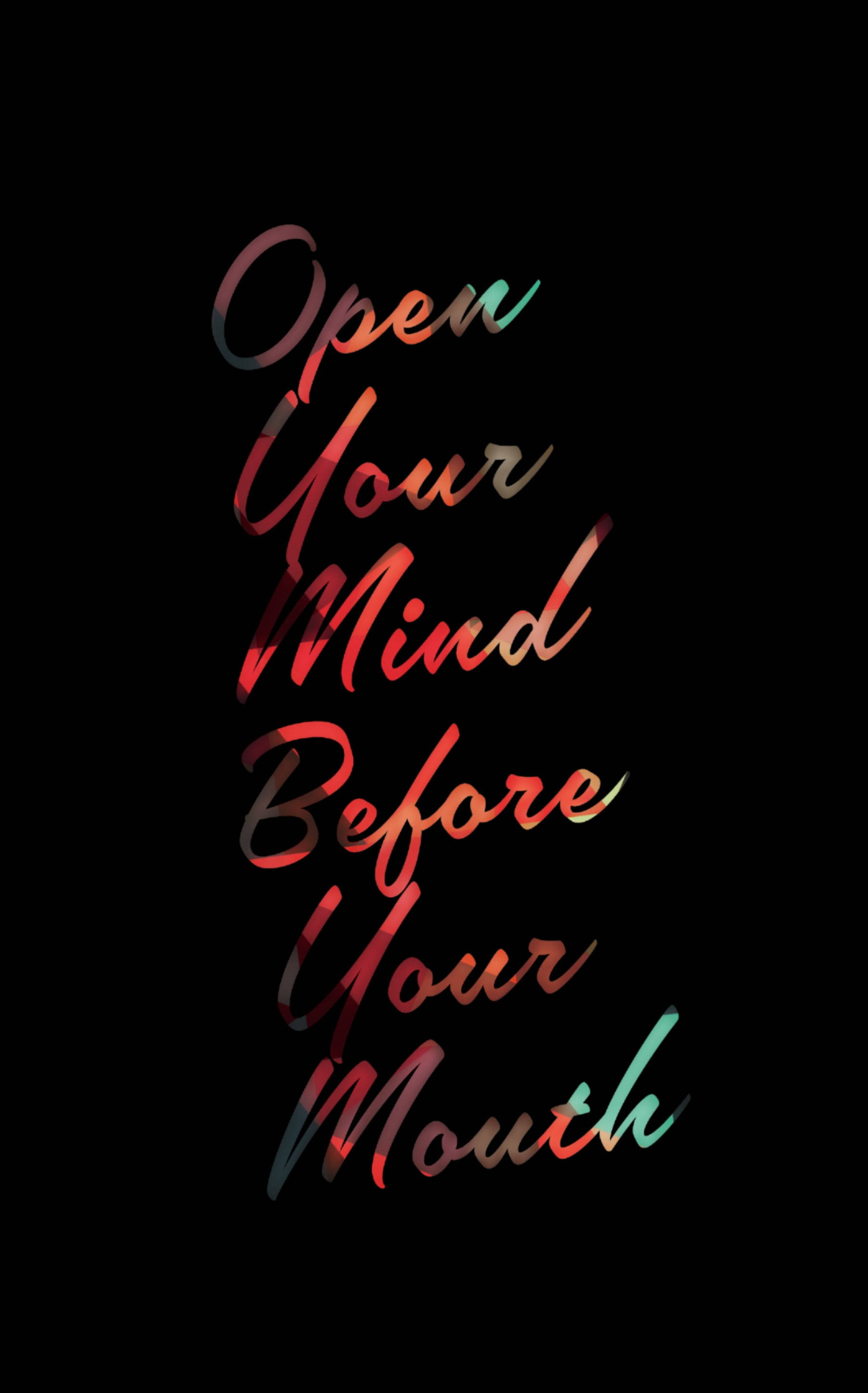 Black Motivation, Open Your Mind Before Your Mouth, vibrant gradient text, 2K Phone Wallpaper