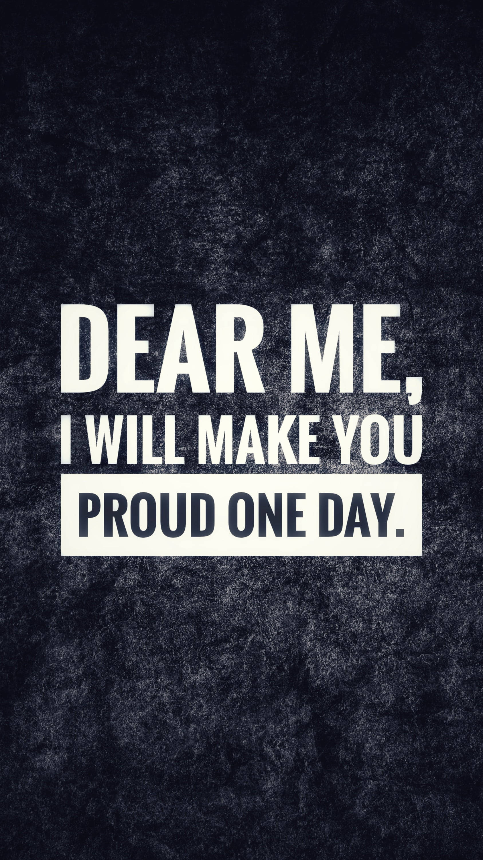 Black Motivation, DEAR ME I WILL MAKE YOU PROUD ONE DAY, white text, 2K Phone Wallpaper