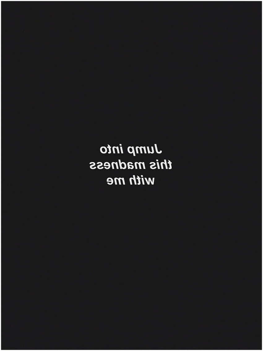 black background, white text, Jump into this madness with me, SD Phone Wallpaper