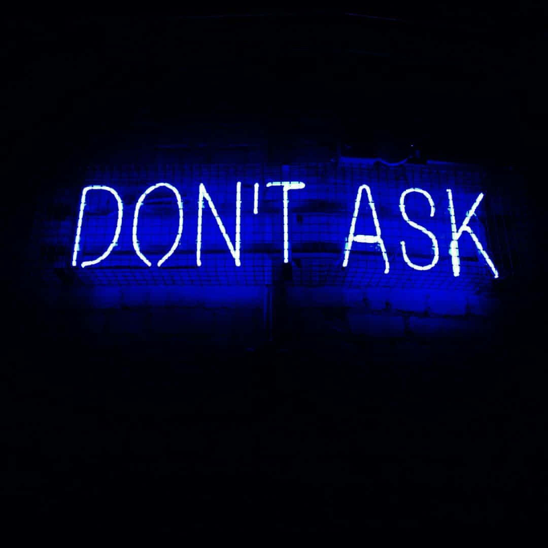 blue neon sign, DON'T ASK, dark brick wall, SD Desktop Wallpaper