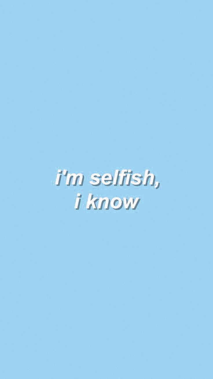 i m selfish i know, light blue background, white text, HD Phone Wallpaper