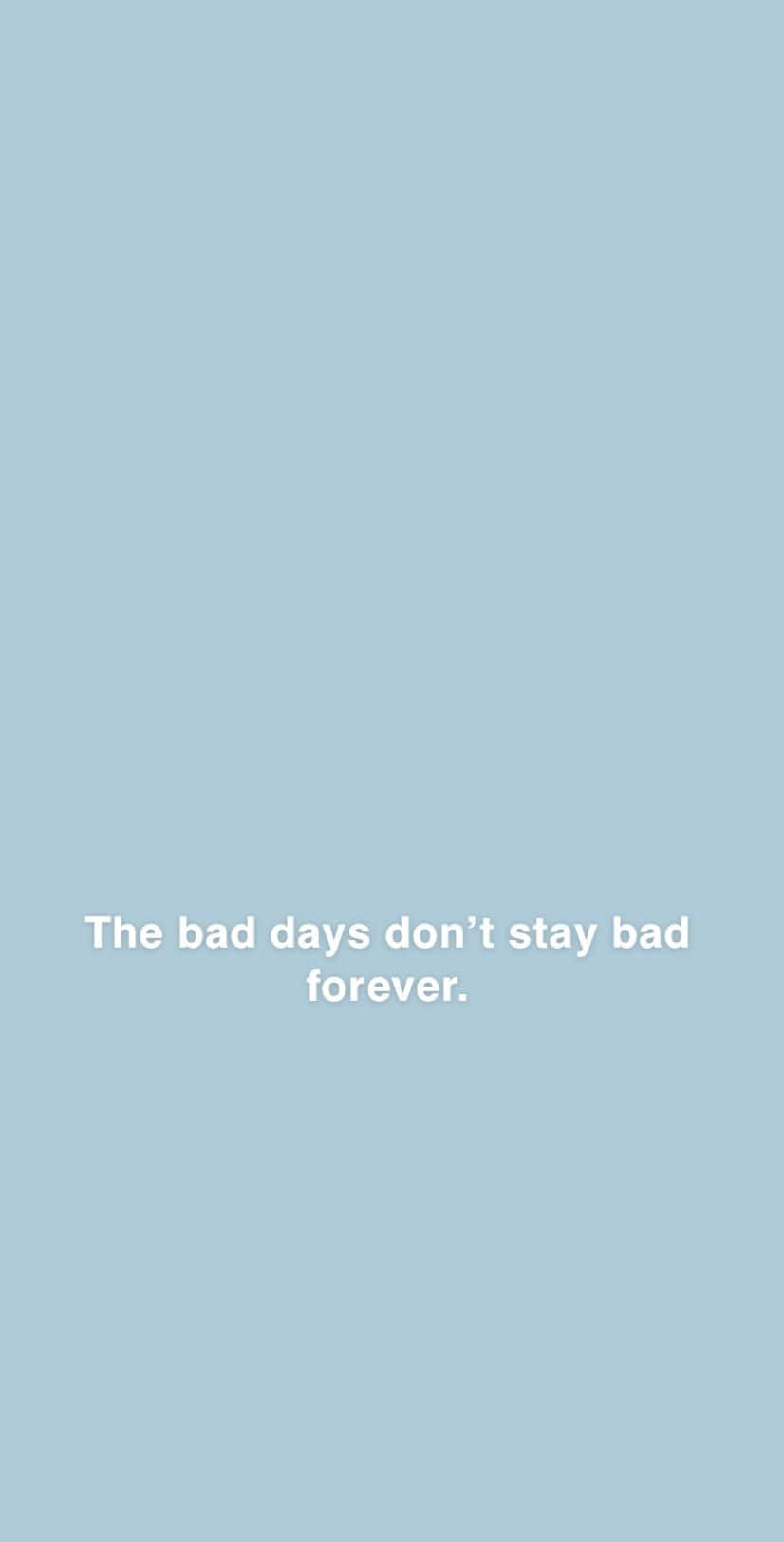 light blue background, centered white text, The bad days don't stay bad forever, HD Phone Wallpaper