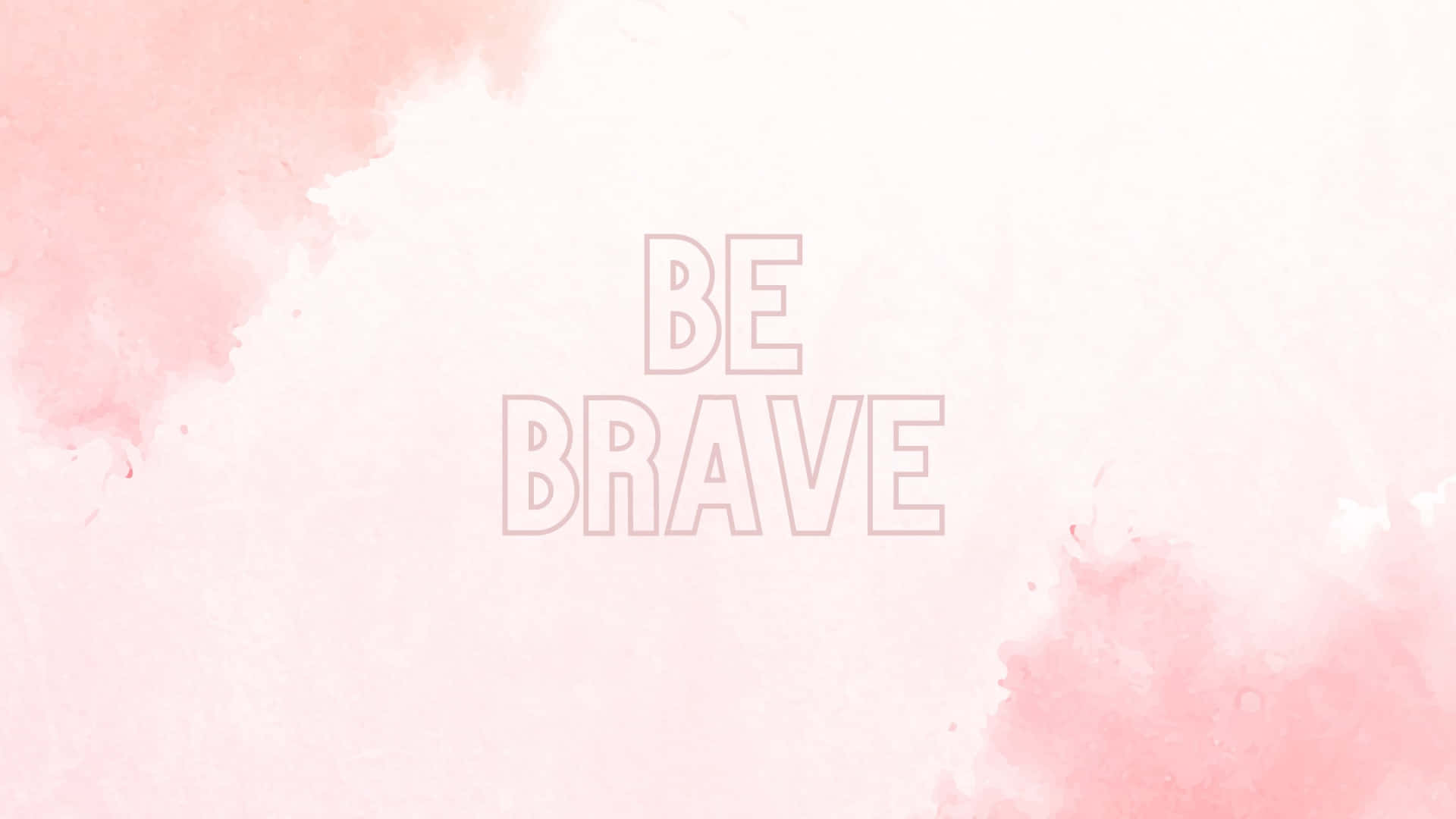 Blush Pink, BE BRAVE, soft pink watercolor wash, Full HD Desktop Wallpaper