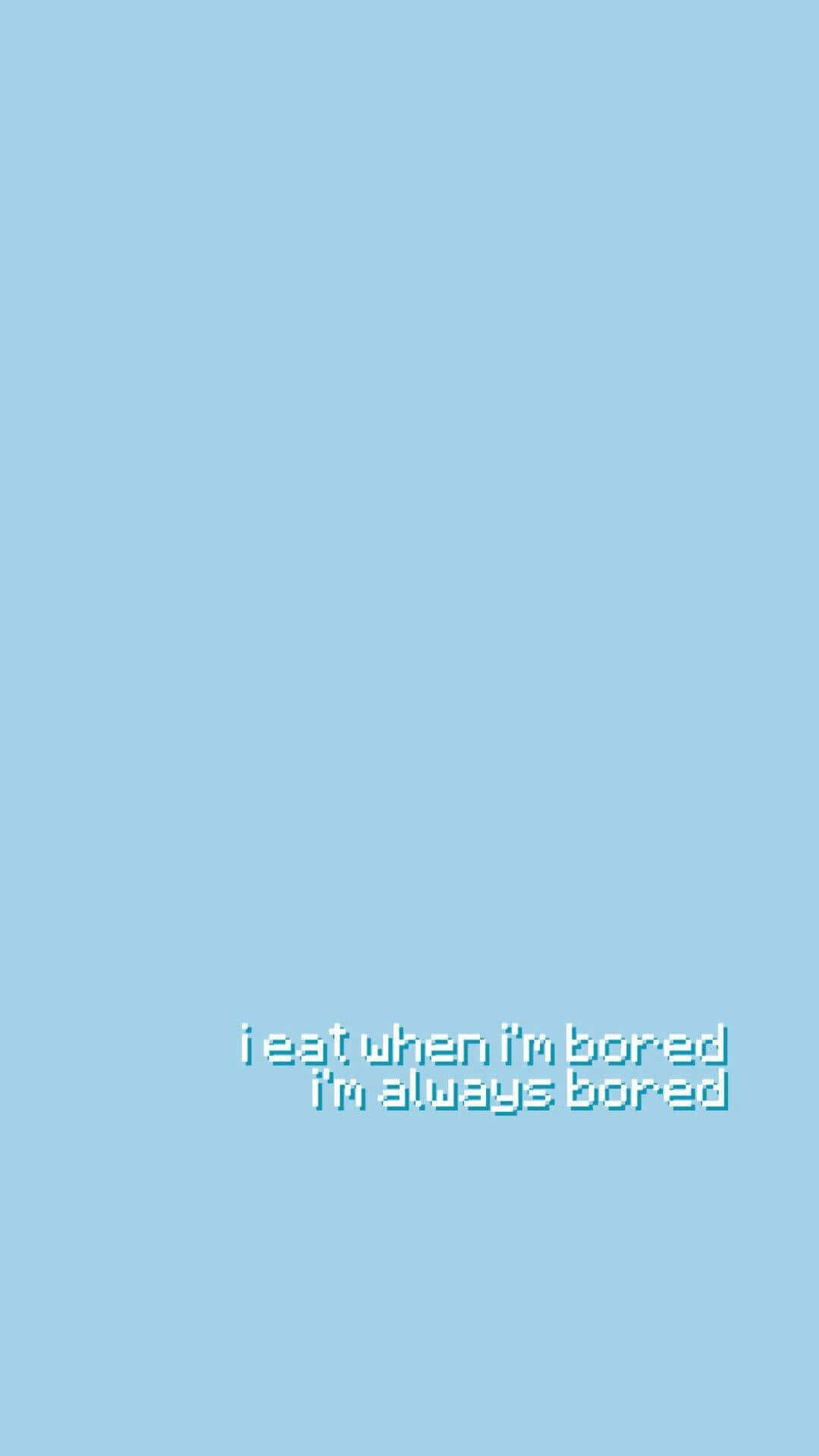 light blue background, pixelated text, i eat when i'm bored, Full HD Phone Wallpaper