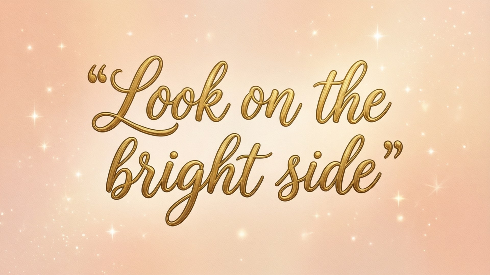 Bright Side, Look on the bright side, elegant typography, Full HD Desktop Wallpaper
