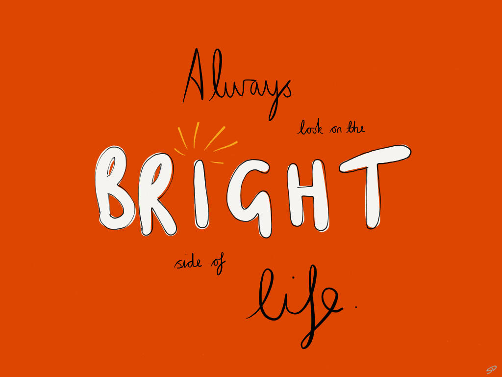 Bright Side, Always look on the bright side of life, vibrant orange, SD Desktop Wallpaper