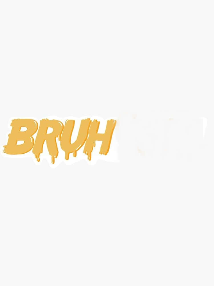 BRUH, yellow dripping text, white background, SD Phone Wallpaper