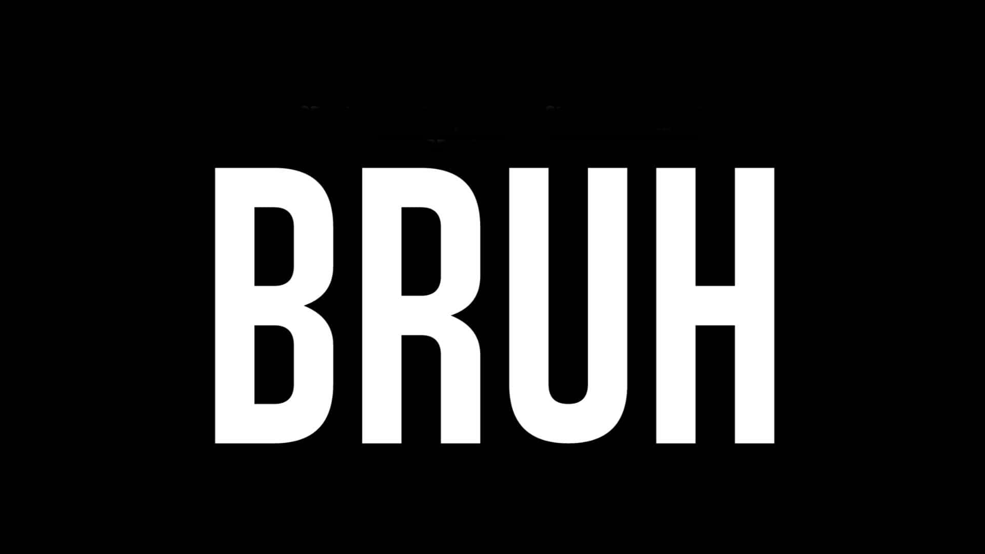 BRUH, white text, black background, Full HD Desktop Wallpaper