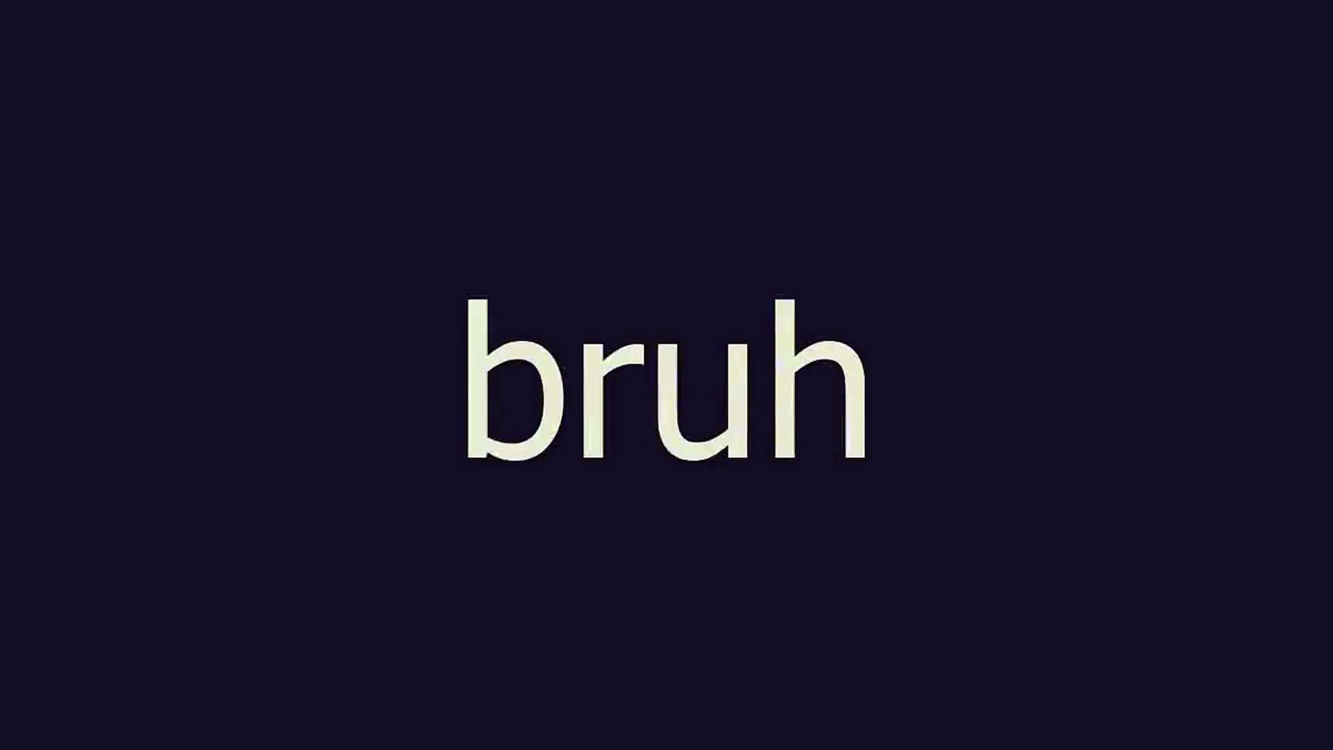 bruh, light beige sans-serif font, dark navy background, Full HD Desktop Wallpaper