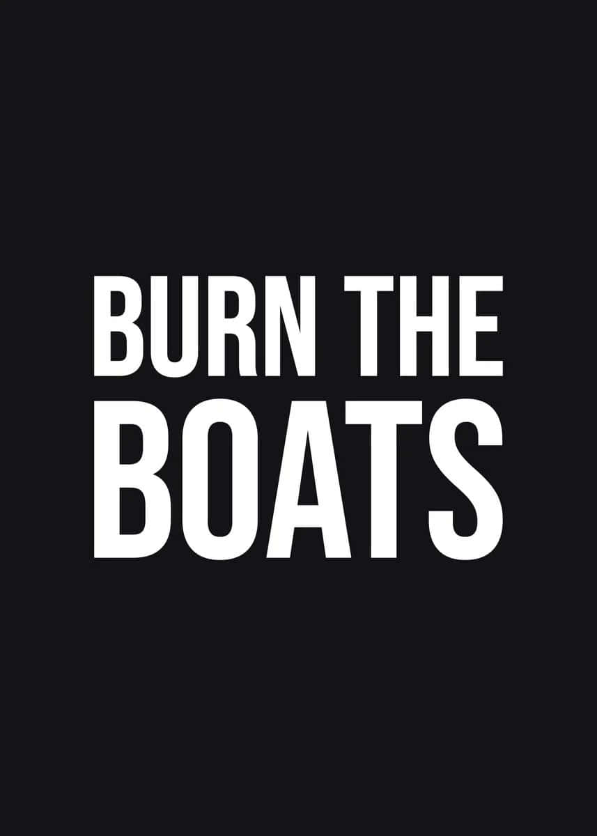Burn The Boats, white text, solid black background, SD Phone Wallpaper