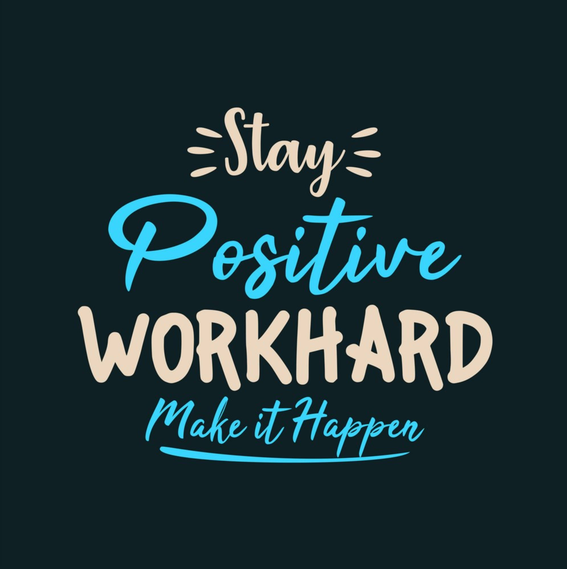 Stay Positive WORKHARD Make it Happen, beige, blue, Full HD Phone Wallpaper