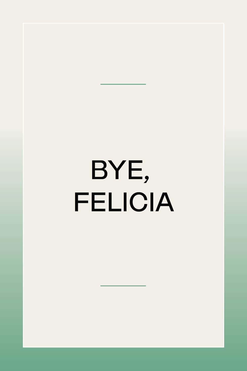 Bye Felicia, bold black text, cream rectangle, HD Phone Wallpaper