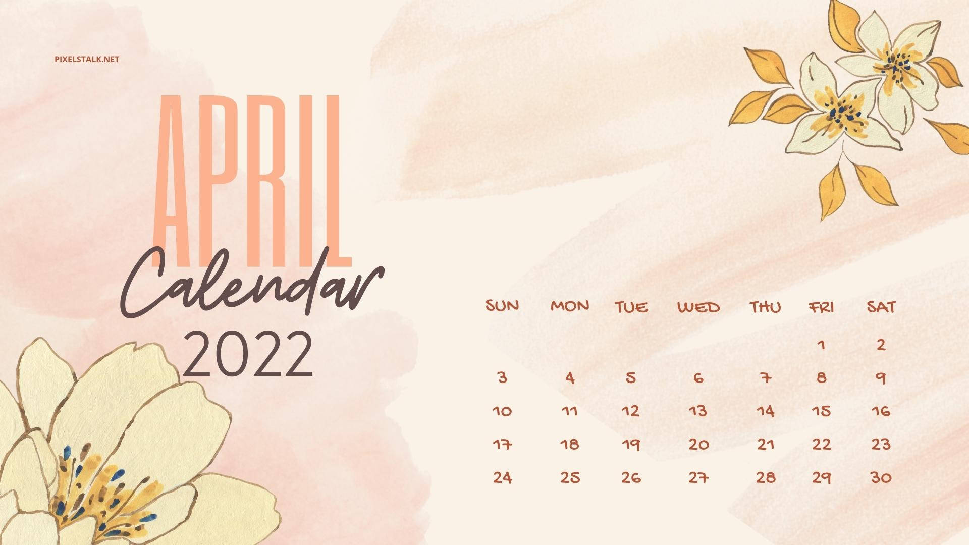 April 2022 calendar, soft watercolor background, delicate hand-drawn flowers, Full HD Desktop Wallpaper