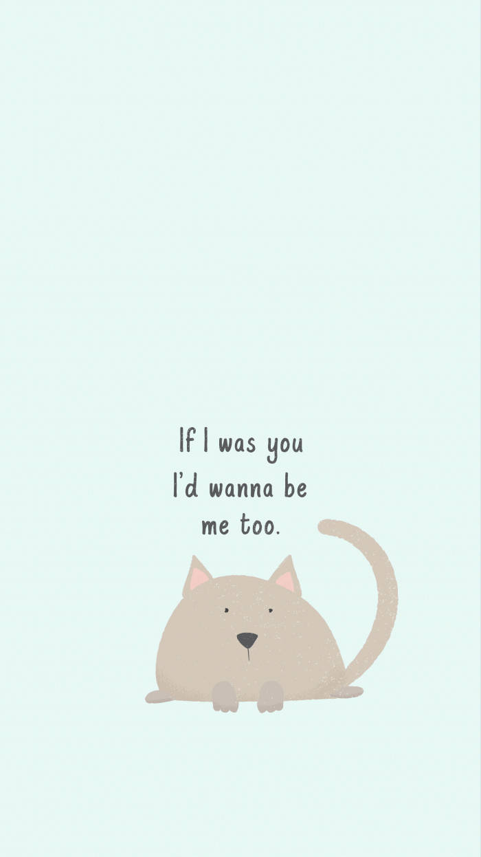 cute beige cartoon cat, pale mint background, If I was you I'd wanna be me too, SD Phone Wallpaper