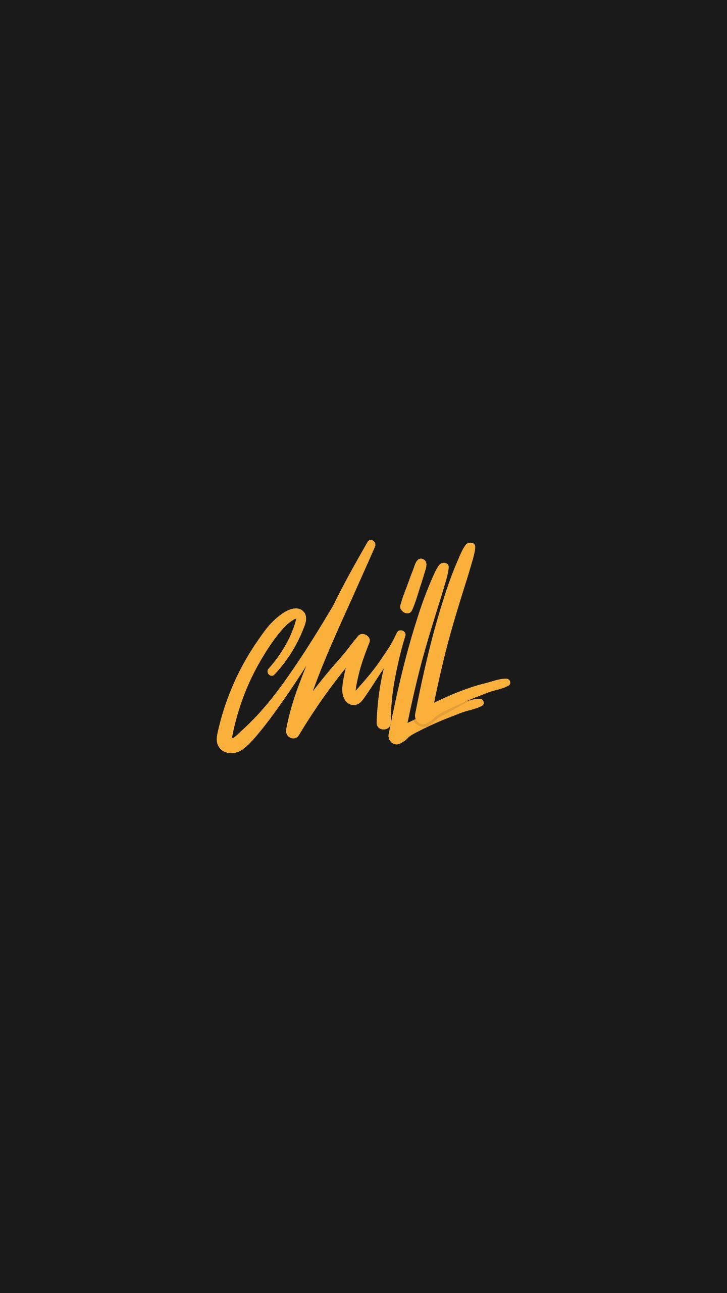 Chill, black background, golden cursive, 2K Phone Wallpaper