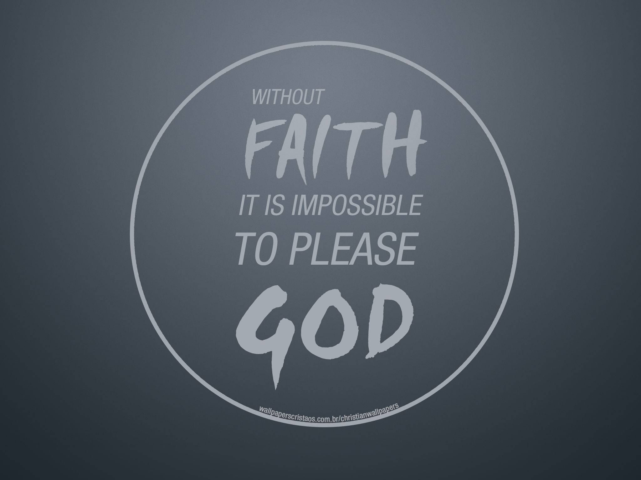 Christian Faith, WITHOUT FAITH IT IS IMPOSSIBLE TO PLEASE GOD, minimalist gray background, Full HD Desktop Wallpaper