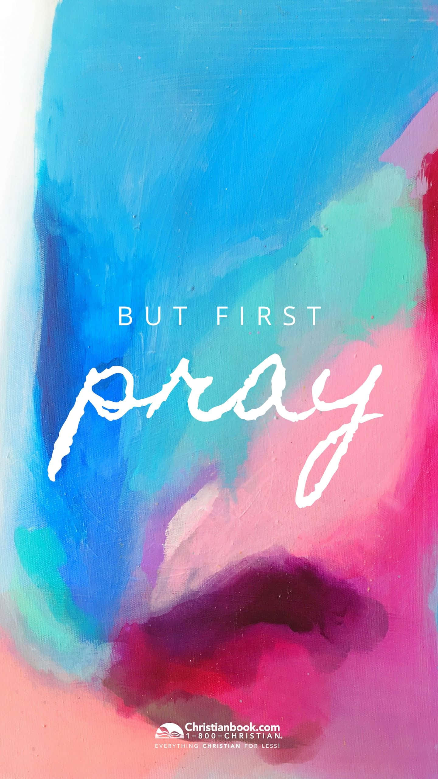 Vibrant abstract watercolor background, bold blue pink and purple hues, text but first pray in white script, 2K Phone Wallpaper