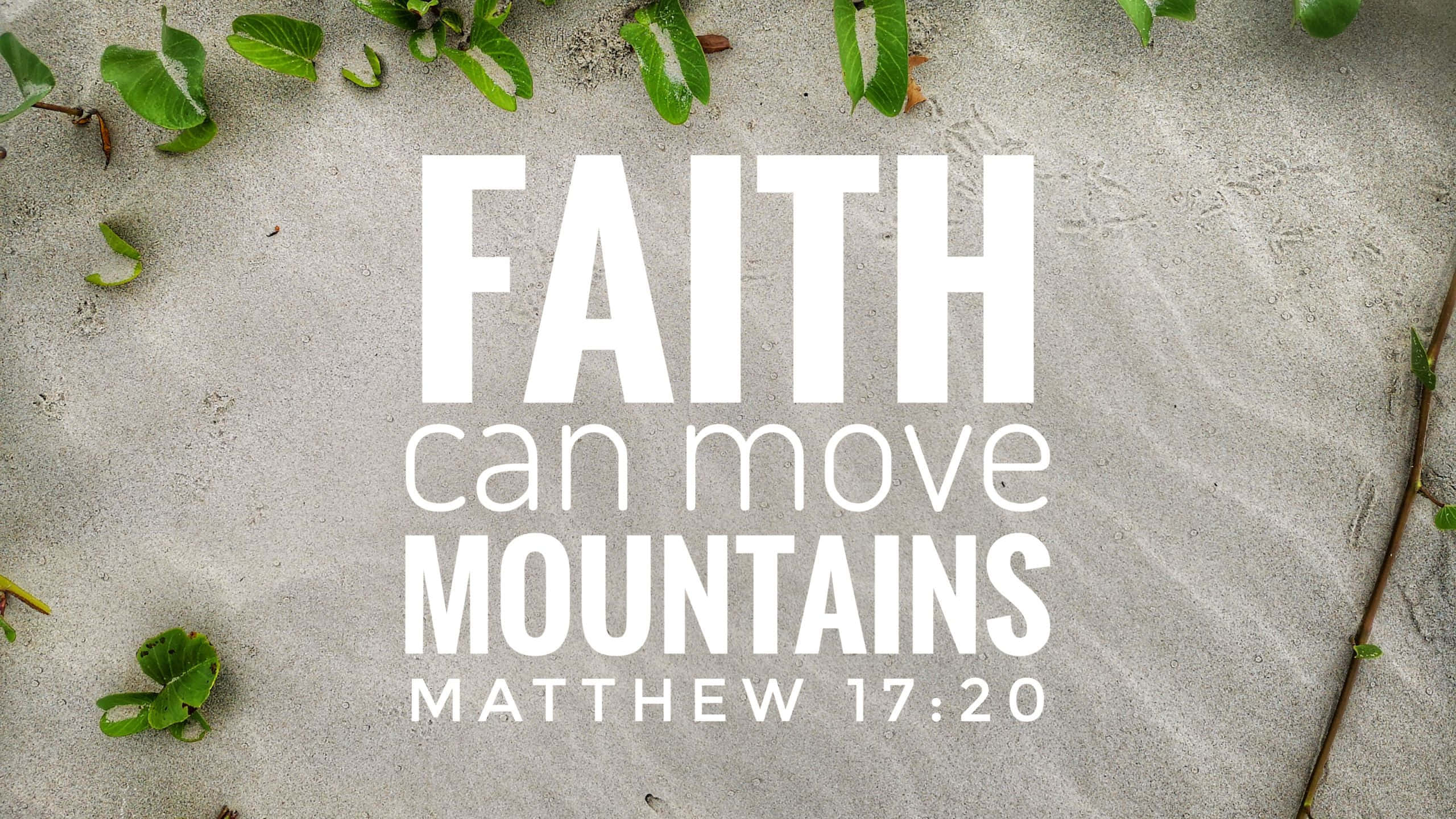 Christian, FAITH can move MOUNTAINS, textured sand, 2K Desktop Wallpaper