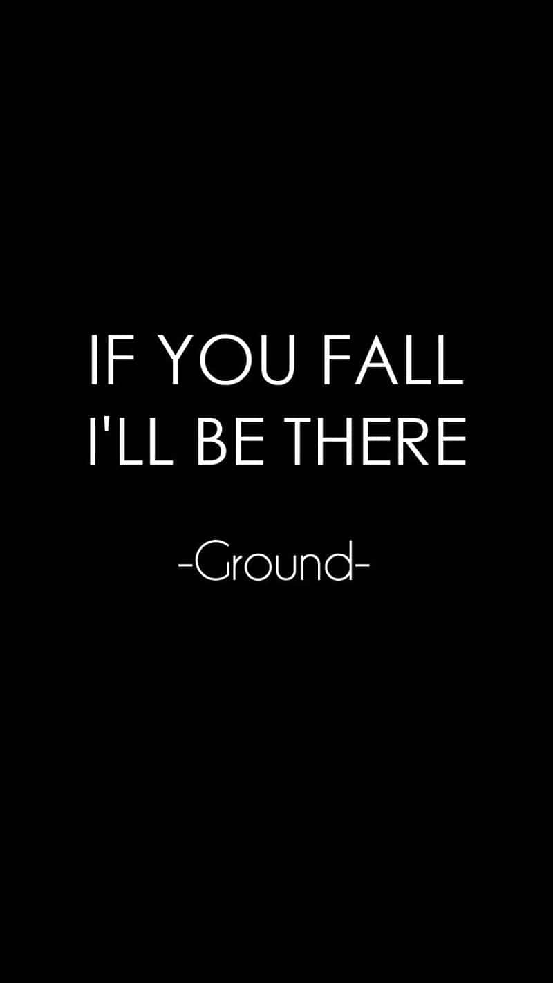 black background, white text, IF YOU FALL I'LL BE THERE -Ground-, HD Phone Wallpaper