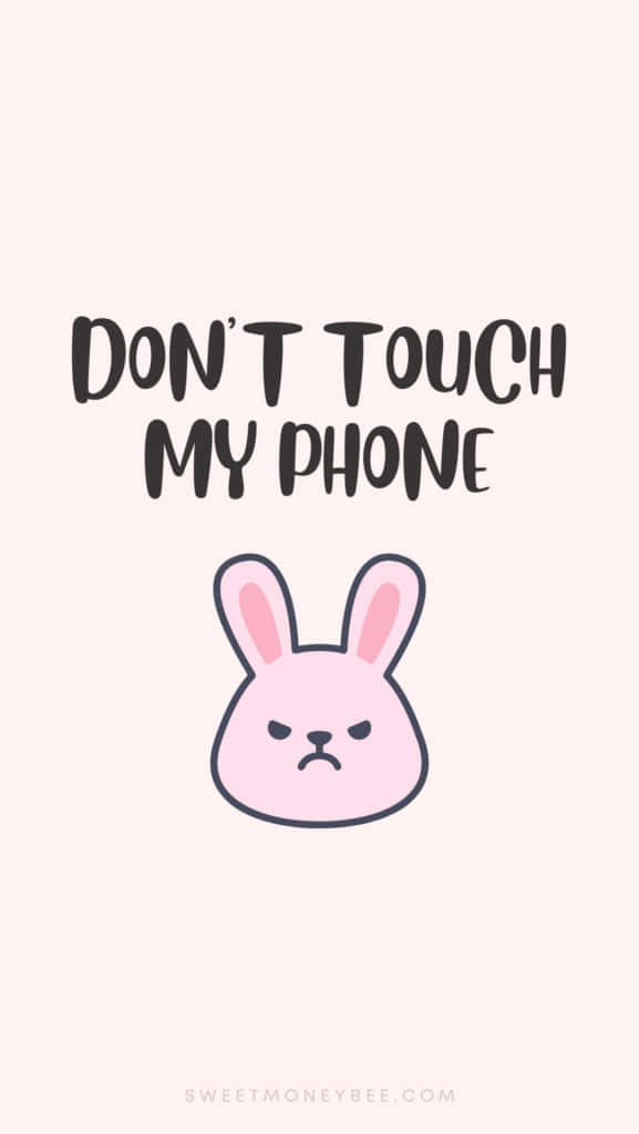 pink bunny, grumpy face, DON'T TOUCH MY PHONE, SD Phone Wallpaper