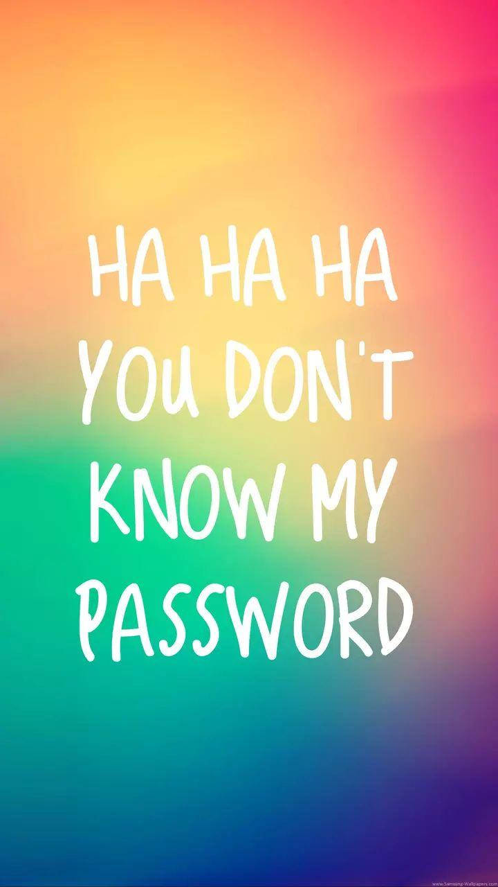 white handwritten text, HA HA HA YOU DON'T KNOW MY PASSWORD, vibrant rainbow gradient background, HD Phone Wallpaper