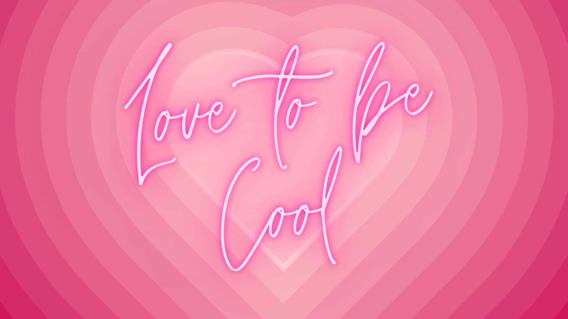 Love to be Cool, glowing pink neon script, layered heart shapes, Full HD Desktop Wallpaper