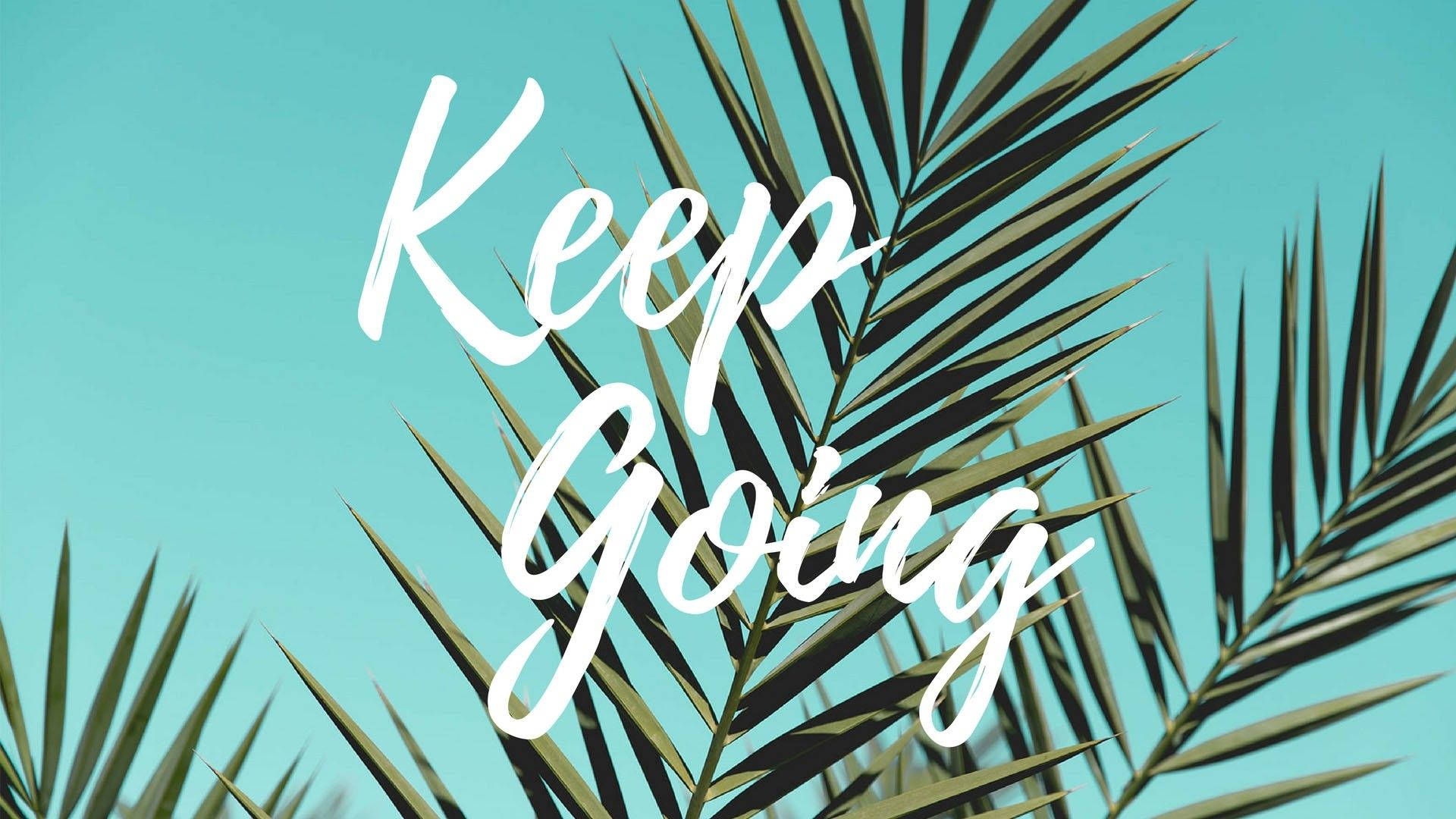 tropical leaf, Keep Going, vibrant green palm fronds, Full HD Desktop Wallpaper