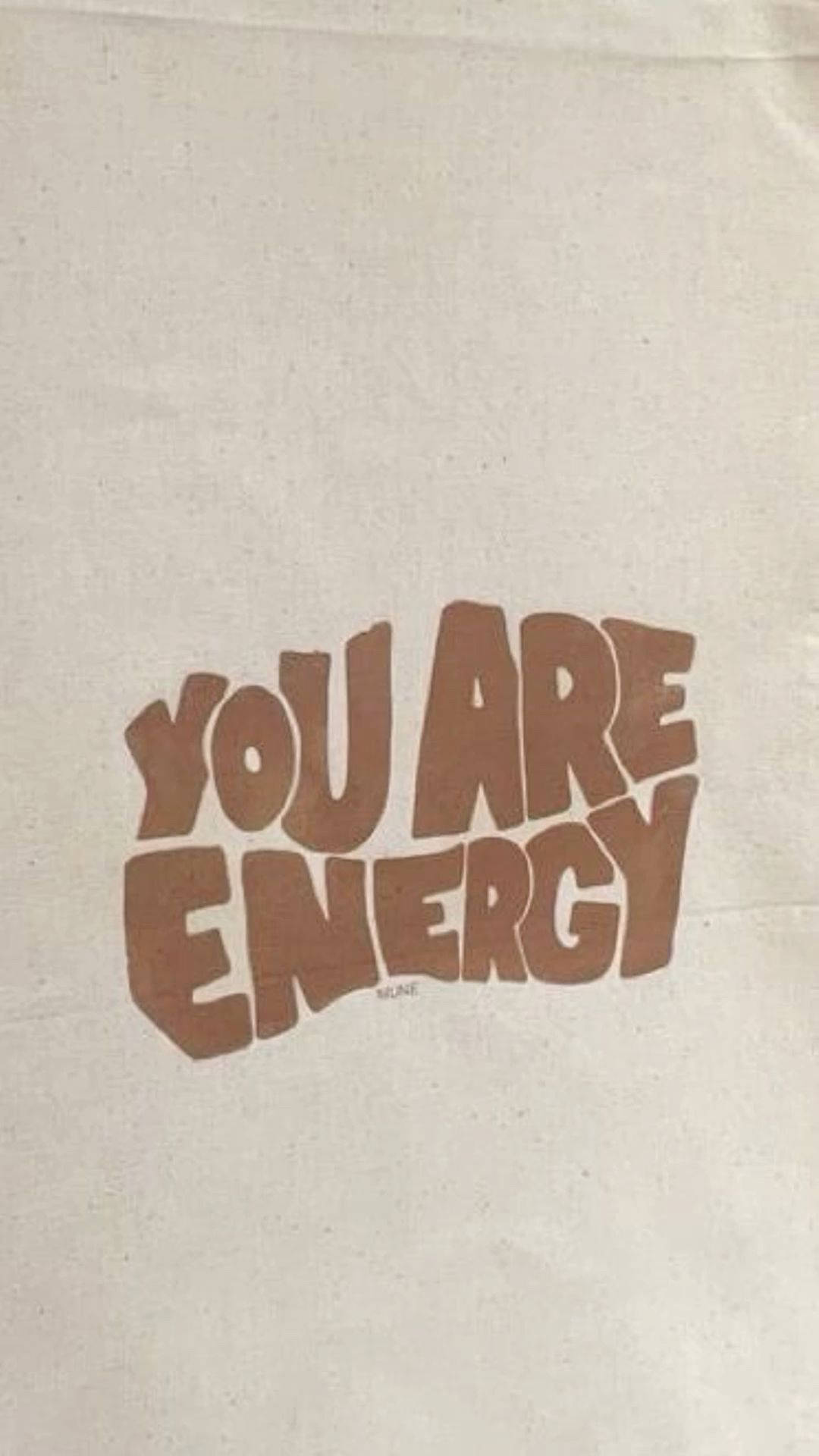 YOU ARE ENERGY, retro font, textured off-white fabric, Full HD Phone Wallpaper