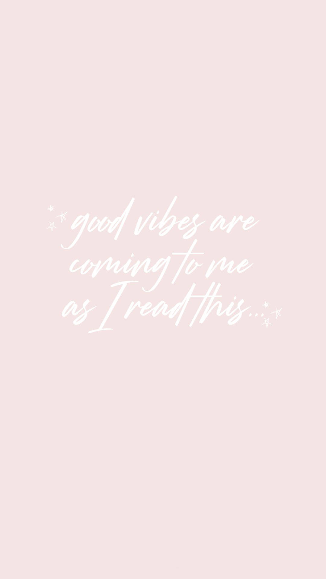 good vibes, soft pink background, elegant white cursive text, Full HD Phone Wallpaper