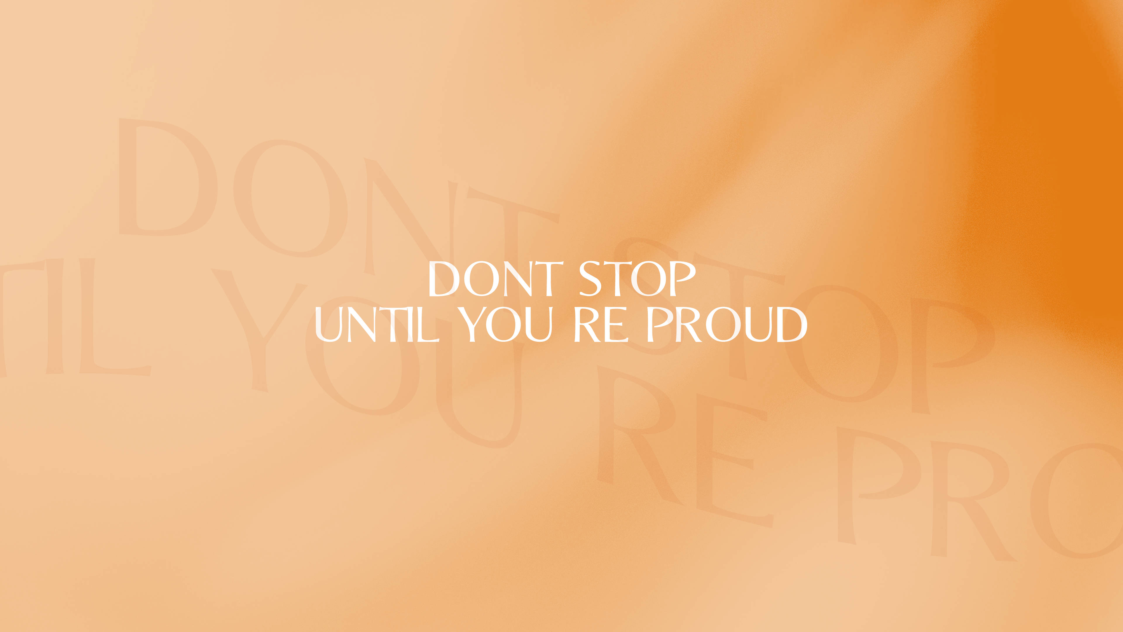 Cream Aesthetic, DONT STOP UNTIL YOU RE PROUD, white, 4K Desktop Wallpaper