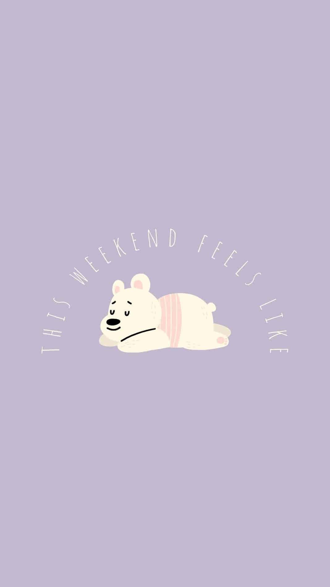 cute cartoon bear, soft lavender background, THIS WEEKEND FEELS LIKE, HD Phone Wallpaper