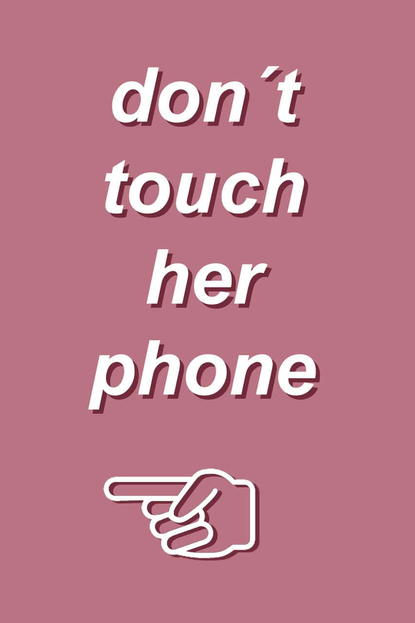 bold pink background, don't touch her phone, white text, HD Phone Wallpaper