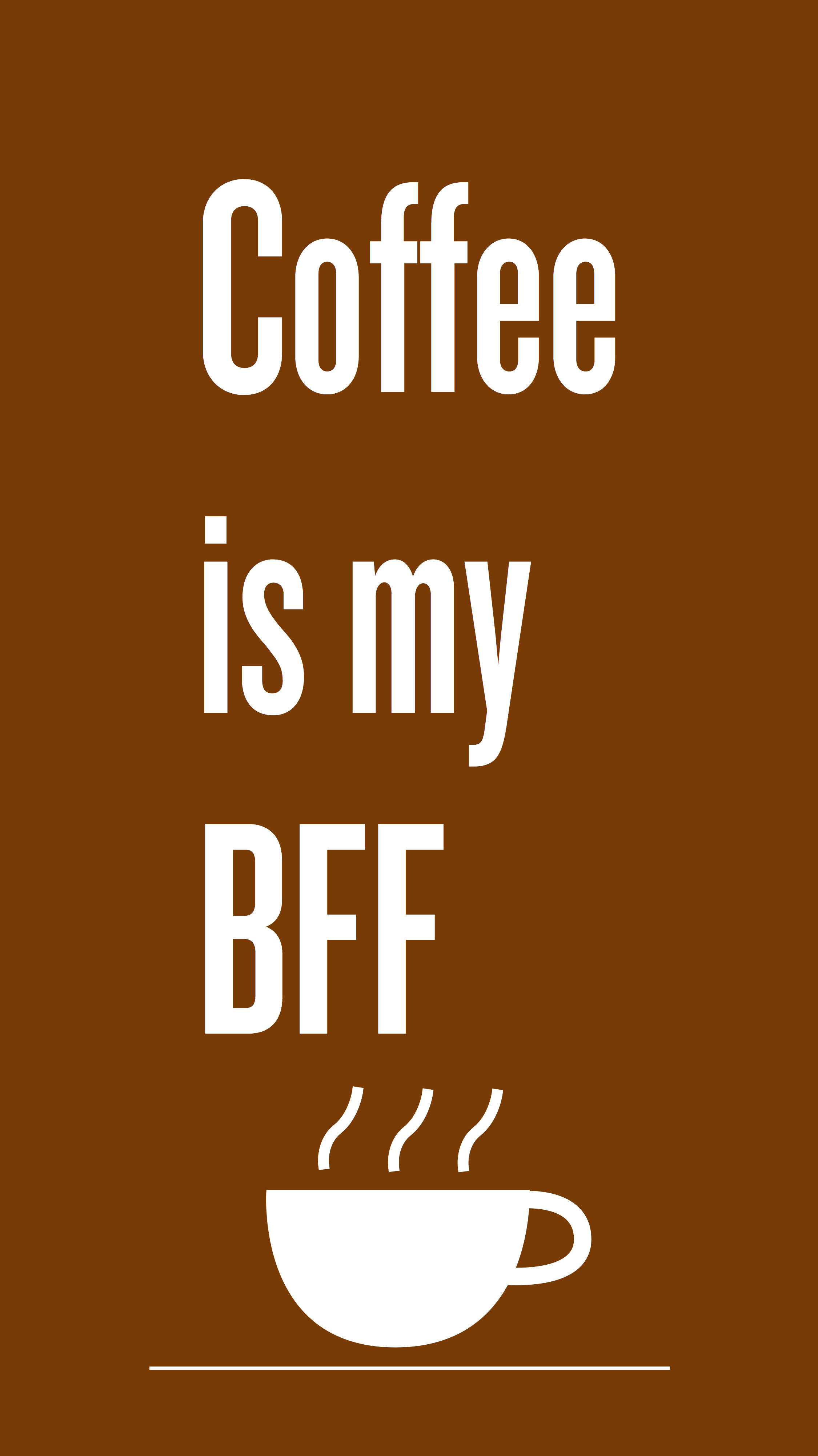 coffee is my bff, BFF, solid brown background, 4K Phone Wallpaper
