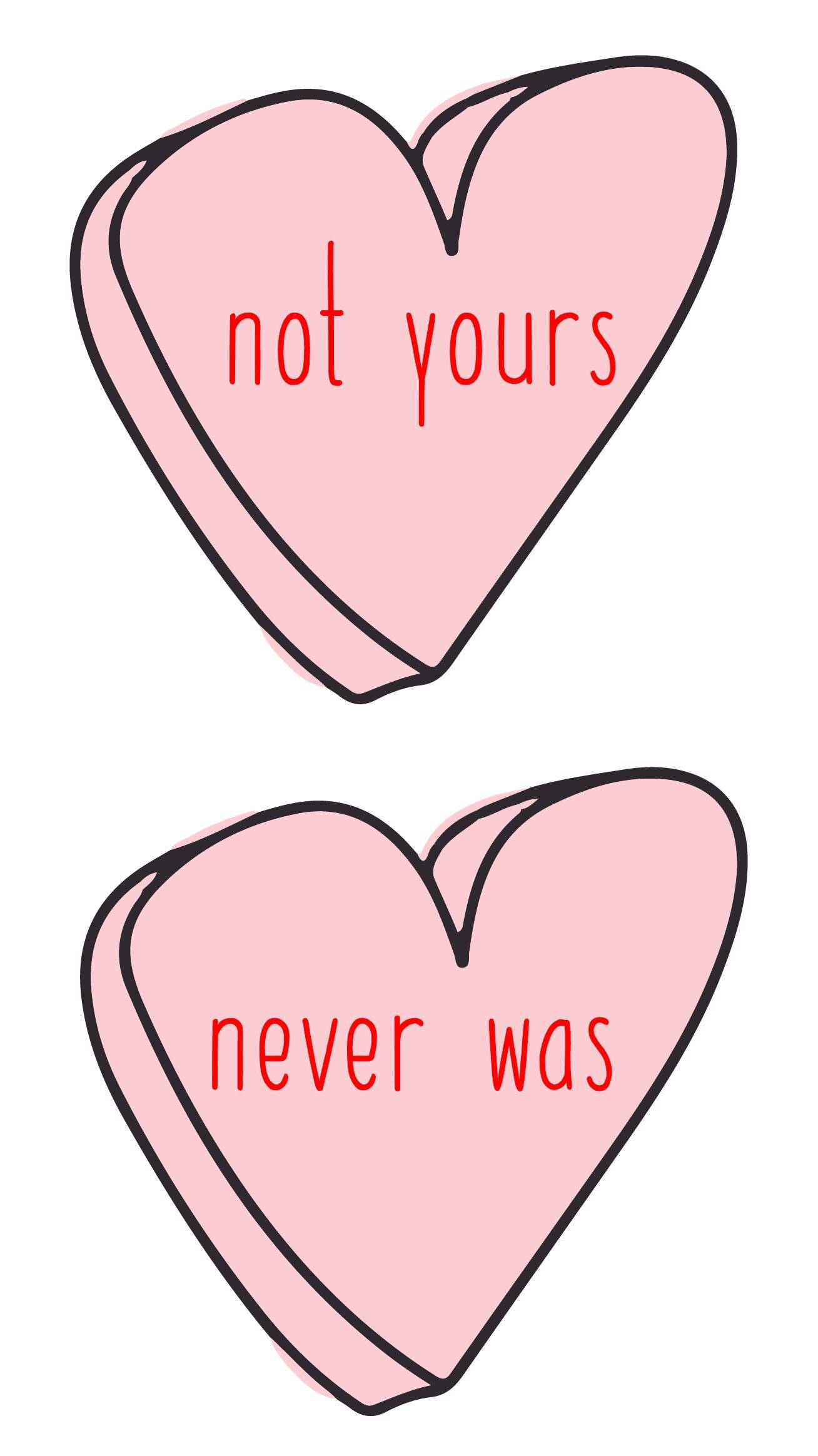 pink heart-shaped candies, red text reading not yours and never was, white background, Full HD Phone Wallpaper