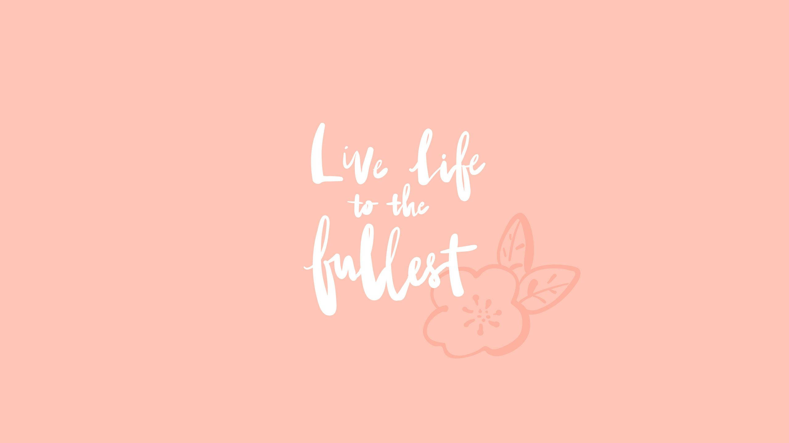 peach, white handwritten text, Live life to the fullest, 2K Desktop Wallpaper