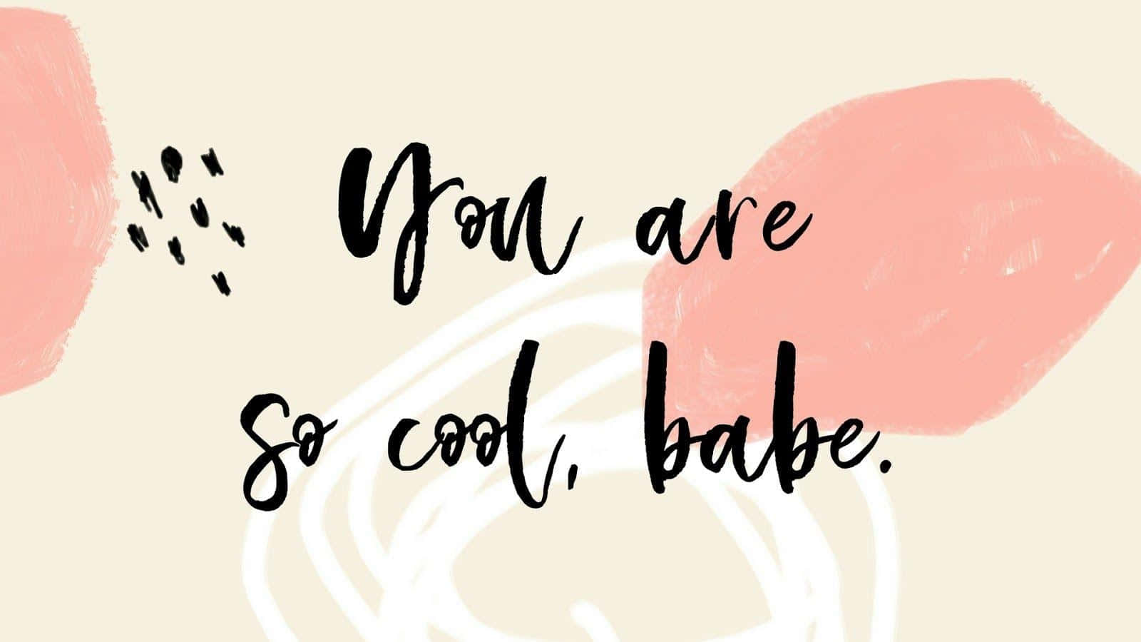 cool babe inspirational quote, black script, beige background, HD Desktop Wallpaper