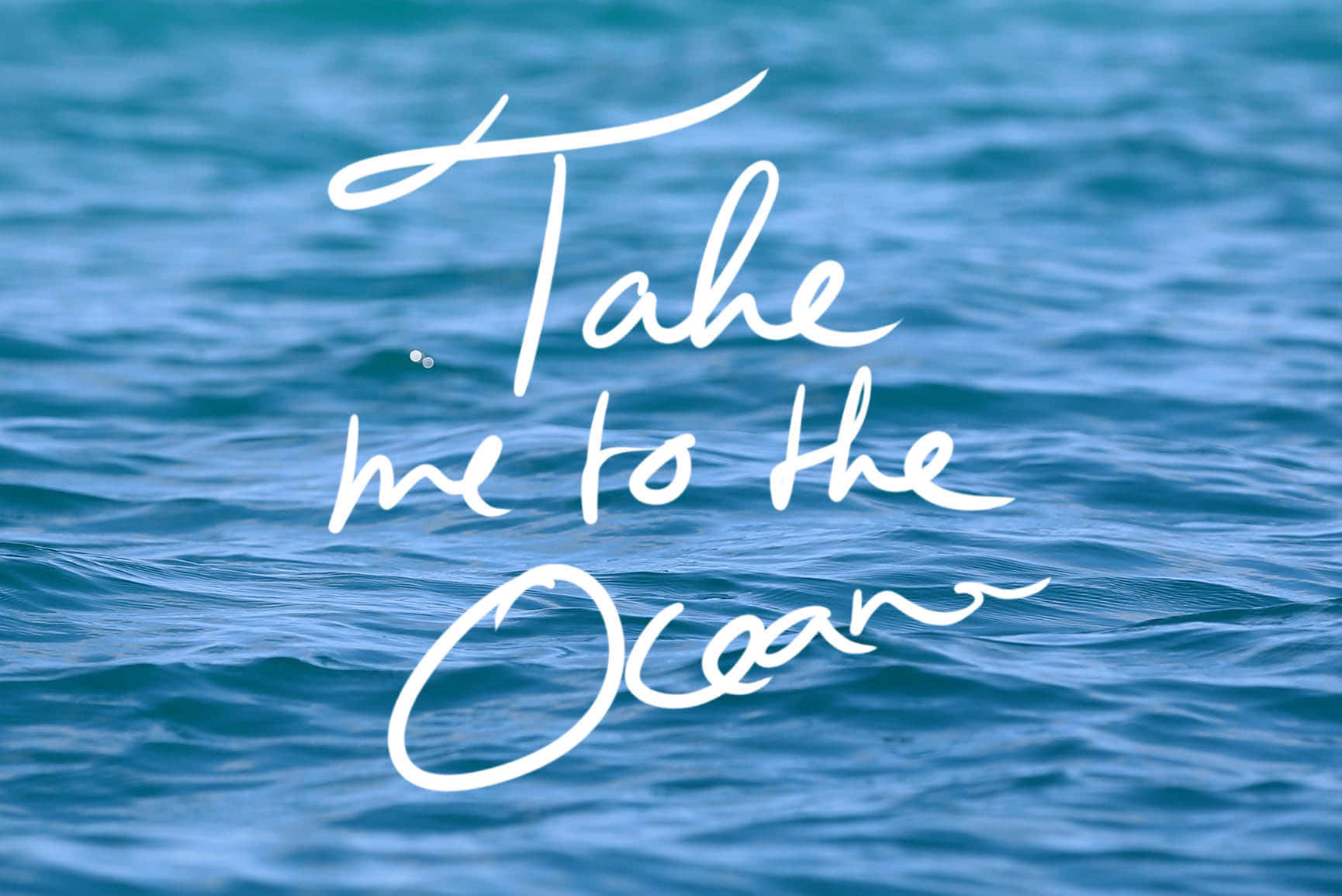 cute sea, white cursive text, Take me to the Ocean, HD Desktop Wallpaper