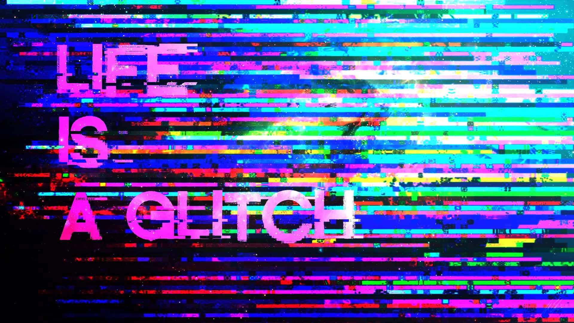 LIFE IS A GLITCH, glitch art, chaotic digital noise, Full HD Desktop Wallpaper