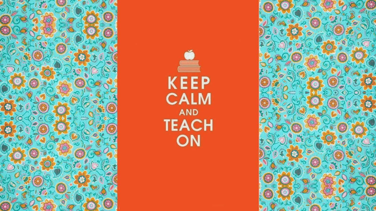 Cute Teacher, orange center panel, KEEP CALM AND TEACH ON, HD Desktop Wallpaper