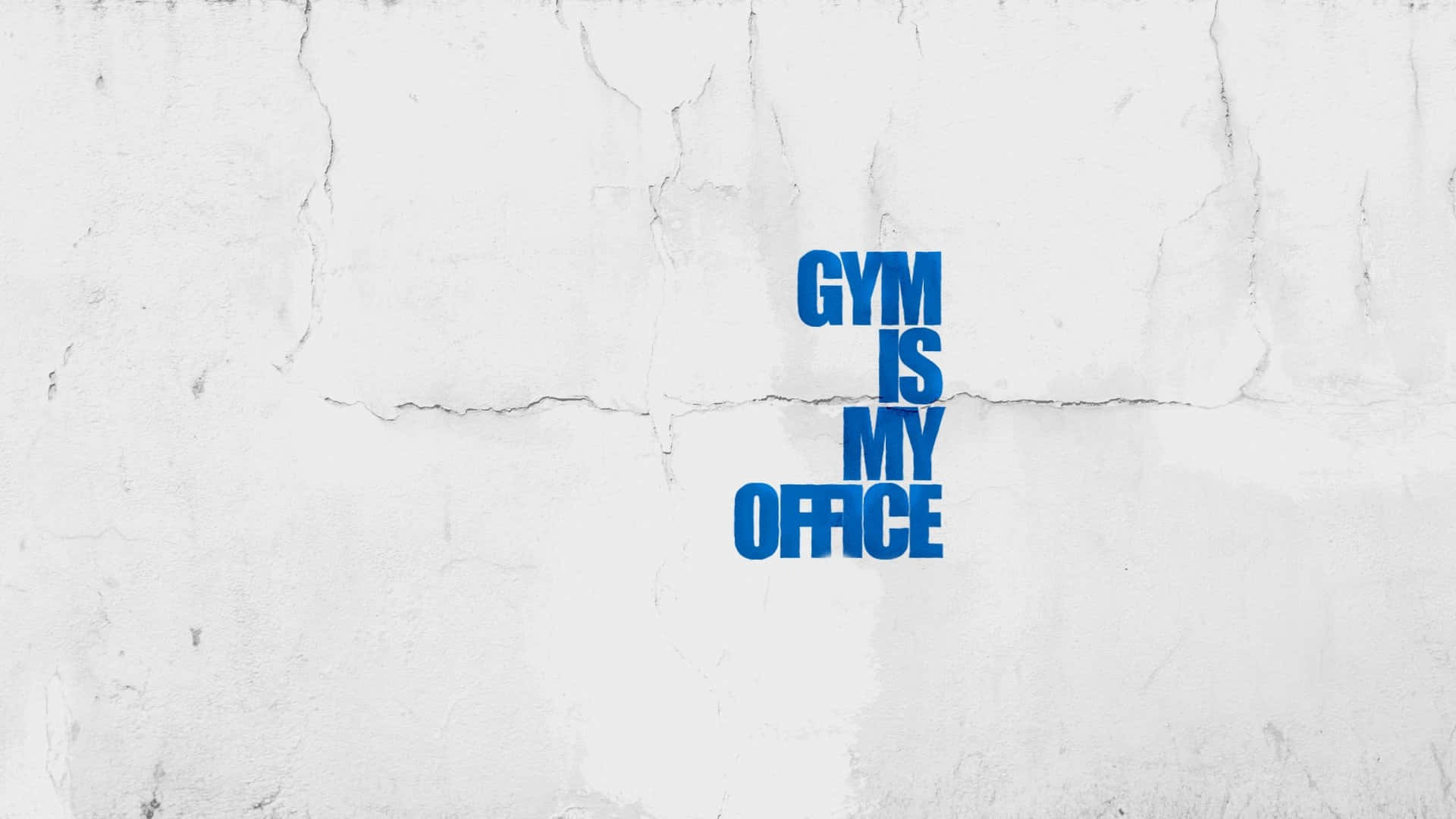 gym is my office, cracked white wall texture, Bold blue text, Full HD Desktop Wallpaper