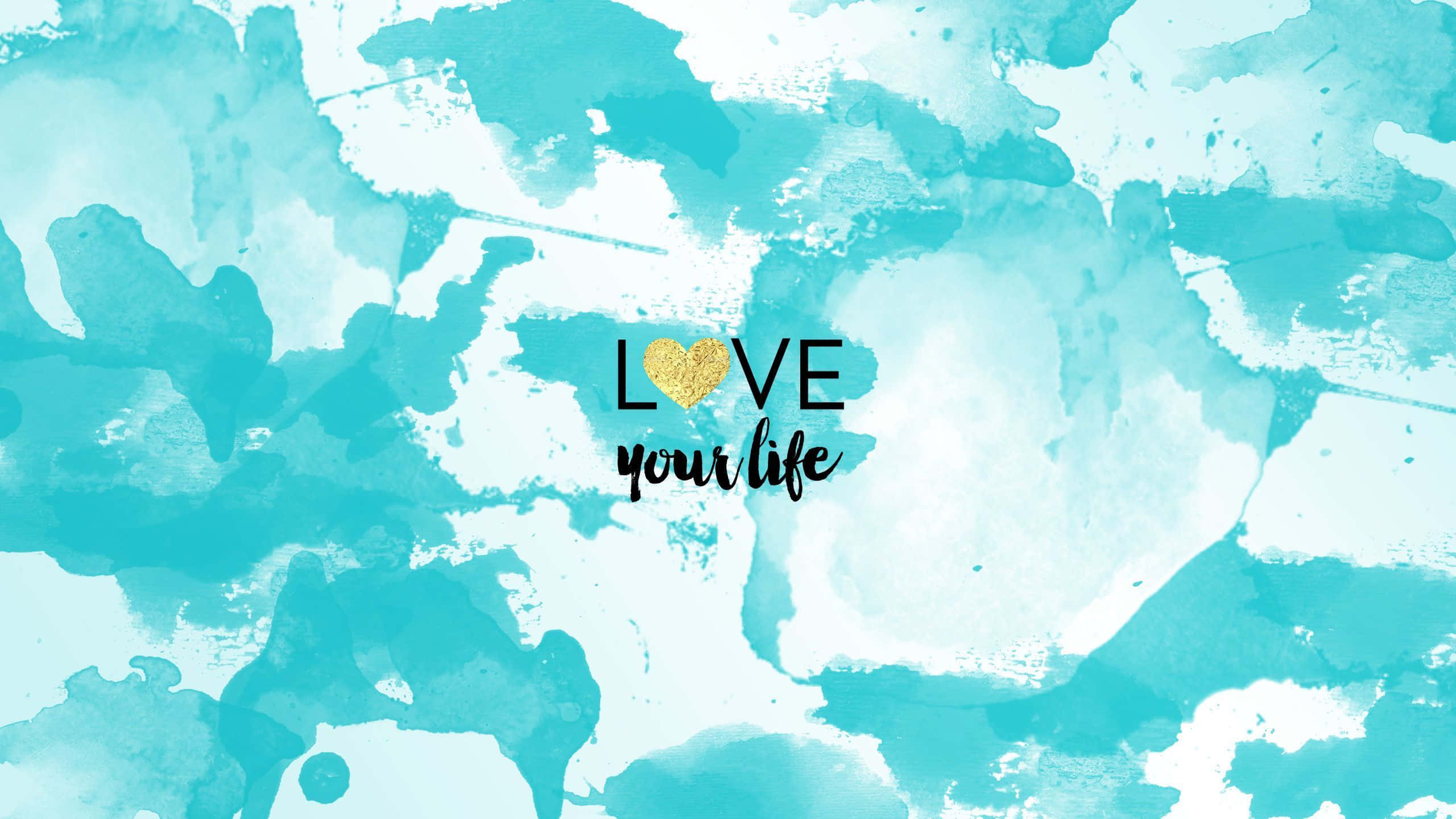 turquoise watercolor splash, LOVE your life, gold glitter heart, 2K Desktop Wallpaper