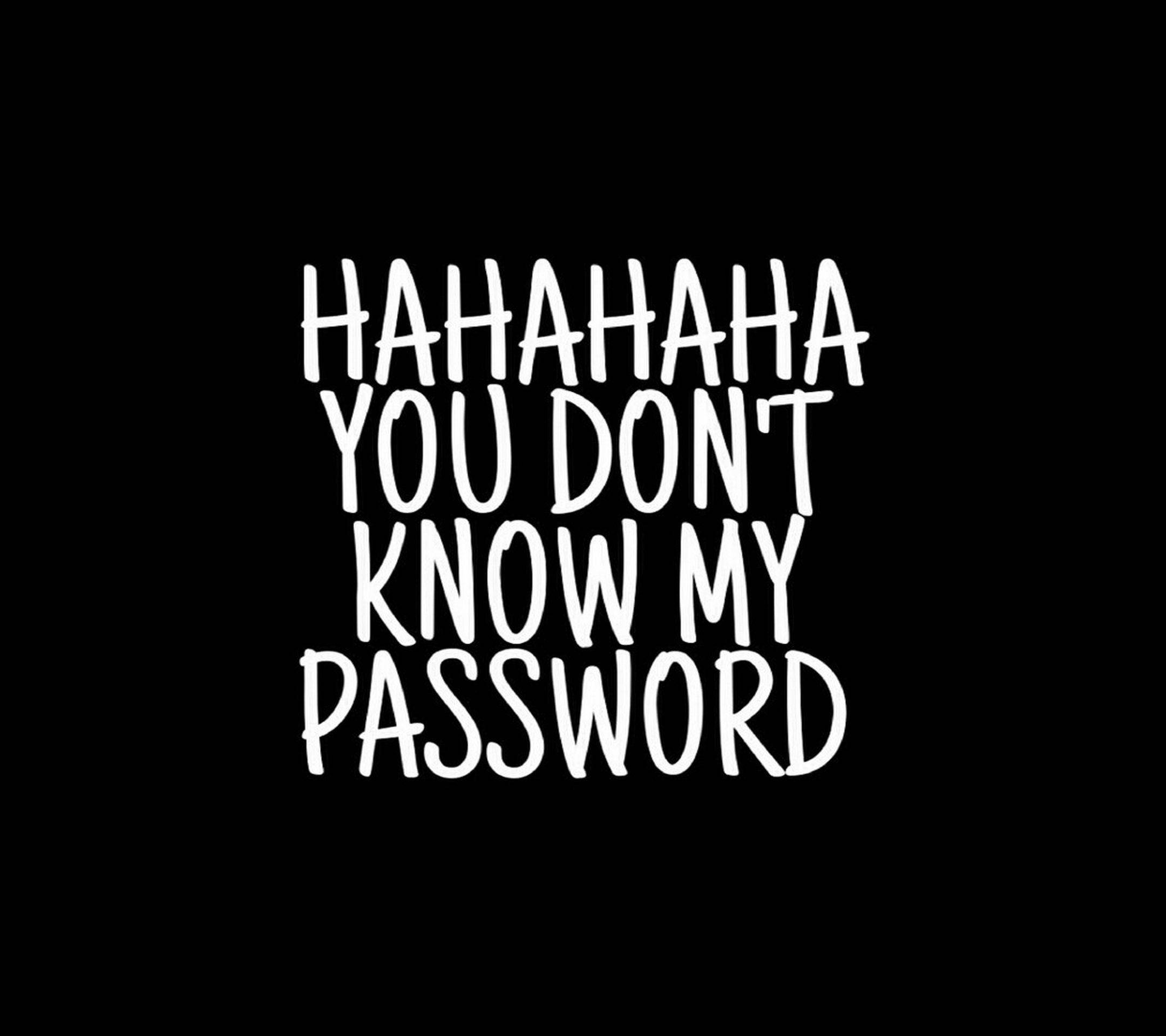 HAHAHA YOU DON'T KNOW MY PASSWORD, white handwritten text, black background, Full HD Desktop Wallpaper
