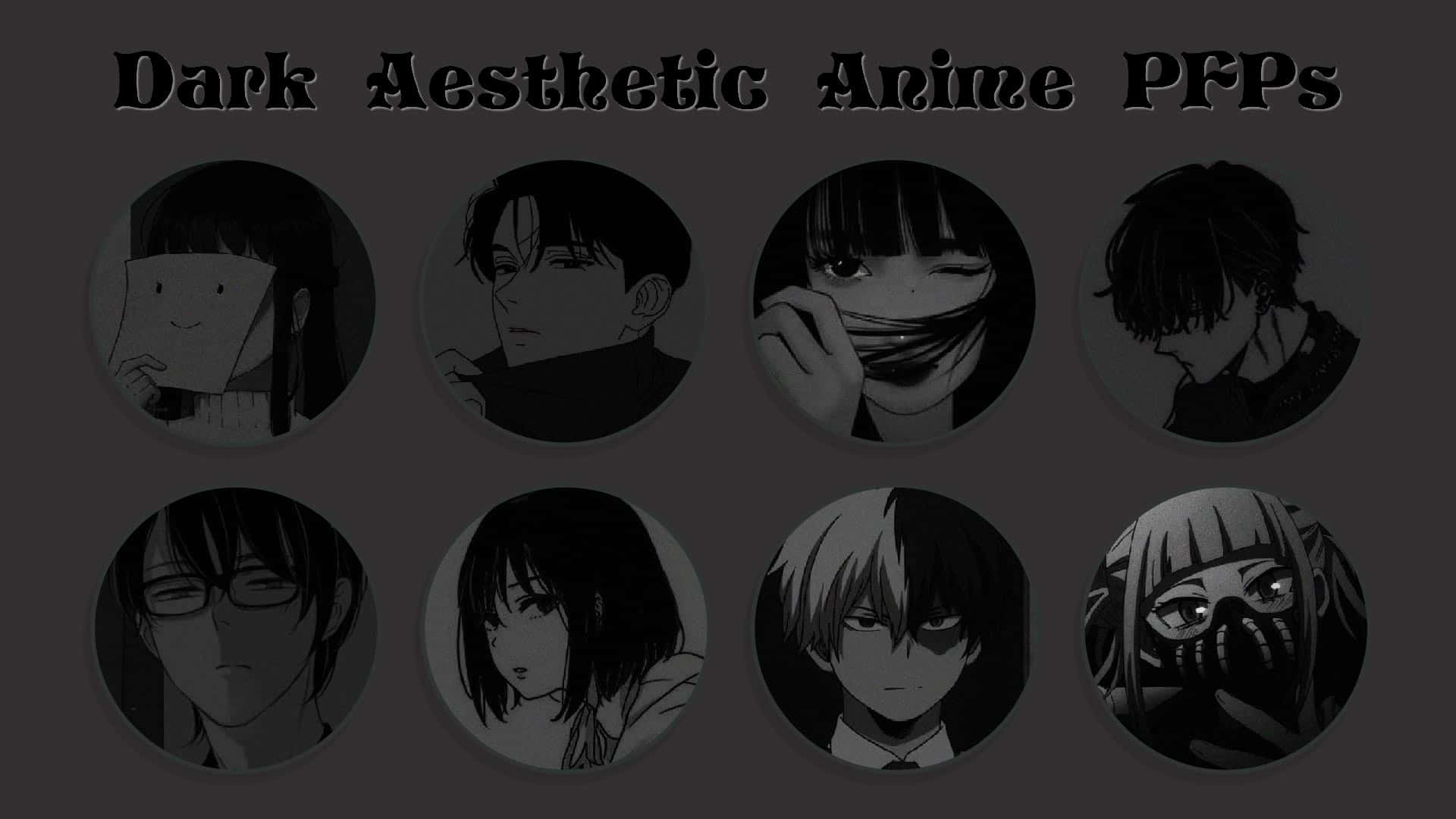 Dark Aesthetic Anime PFPs, grayscale circles, muted gray background, Full HD Desktop Wallpaper