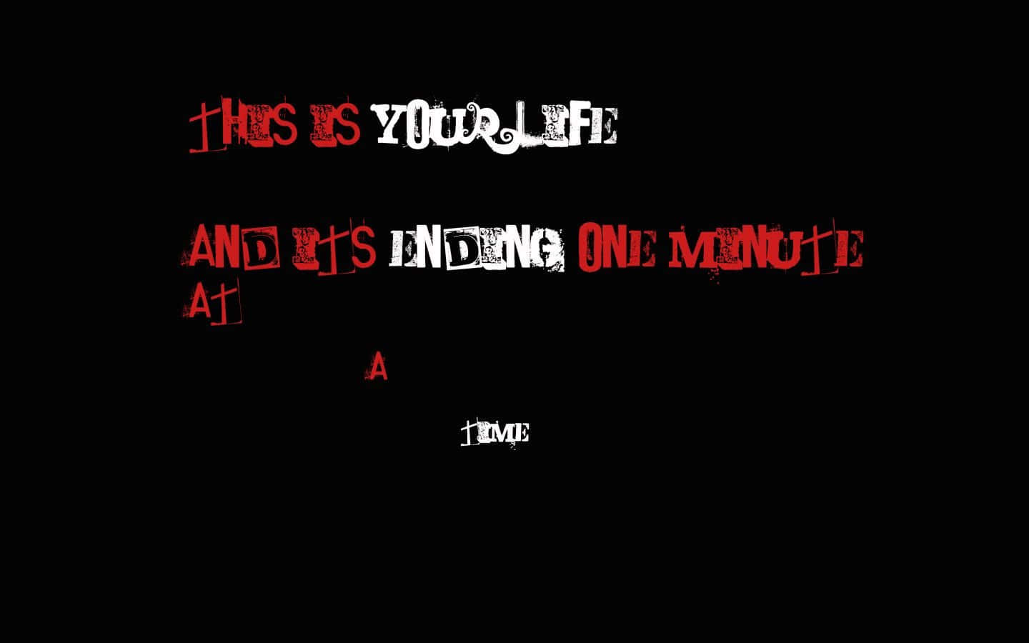 Dark Emo, red and white distressed text, THIS IS YOUR LIFE AND IT'S ENDING ONE MINUTE AT A TIME, HD Desktop Wallpaper
