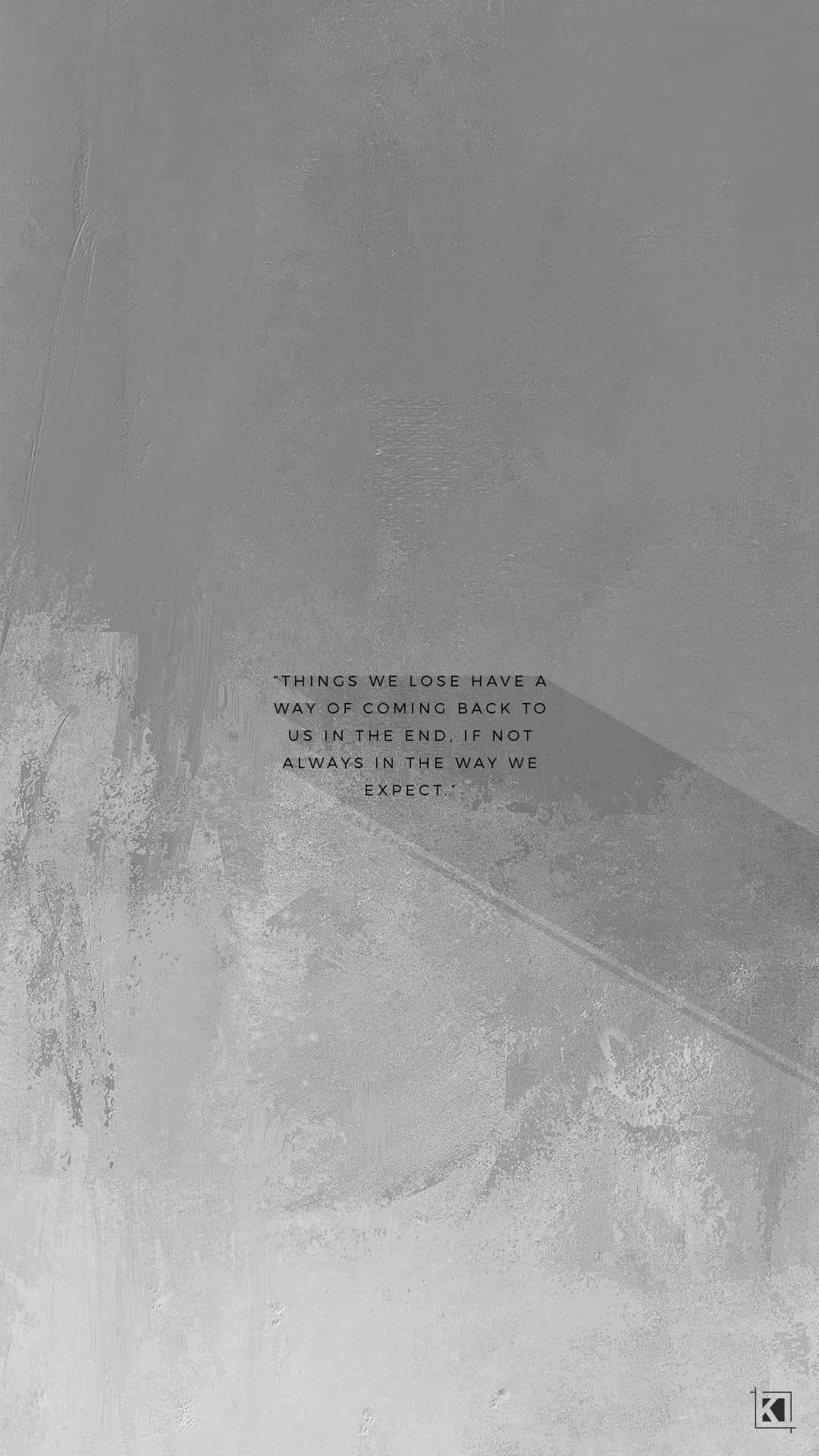 dark grey aesthetic, minimalist gray textured wall, centered quote about loss returning unexpectedly, Full HD Phone Wallpaper