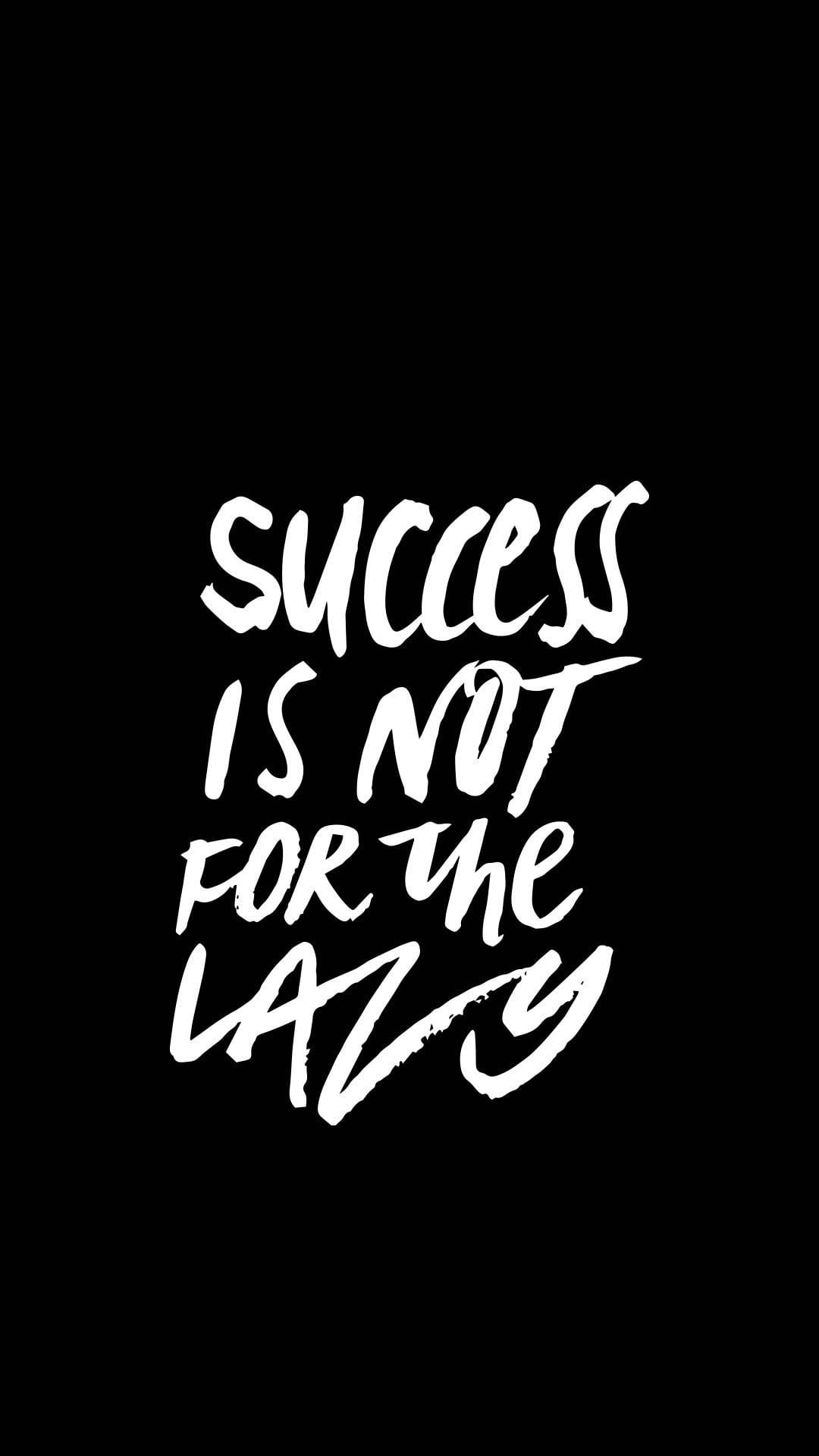 success is not for the lazy, white brushstroke text, stark black background, Full HD Phone Wallpaper