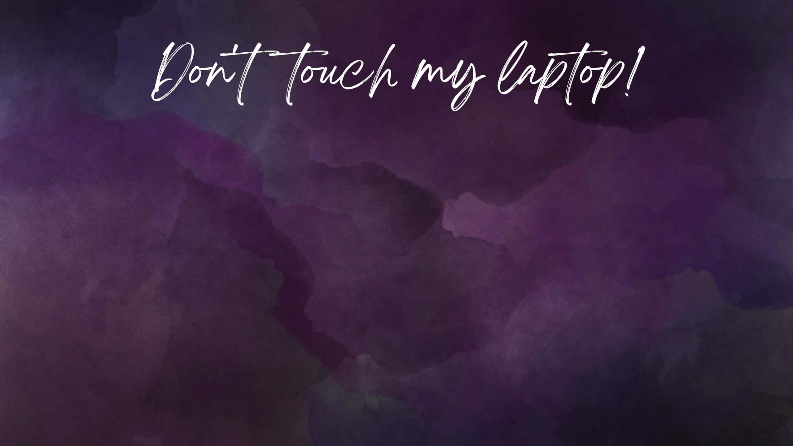Dark Purple Aesthetic, Don't Touch My Laptop, white cursive text, 2K Desktop Wallpaper