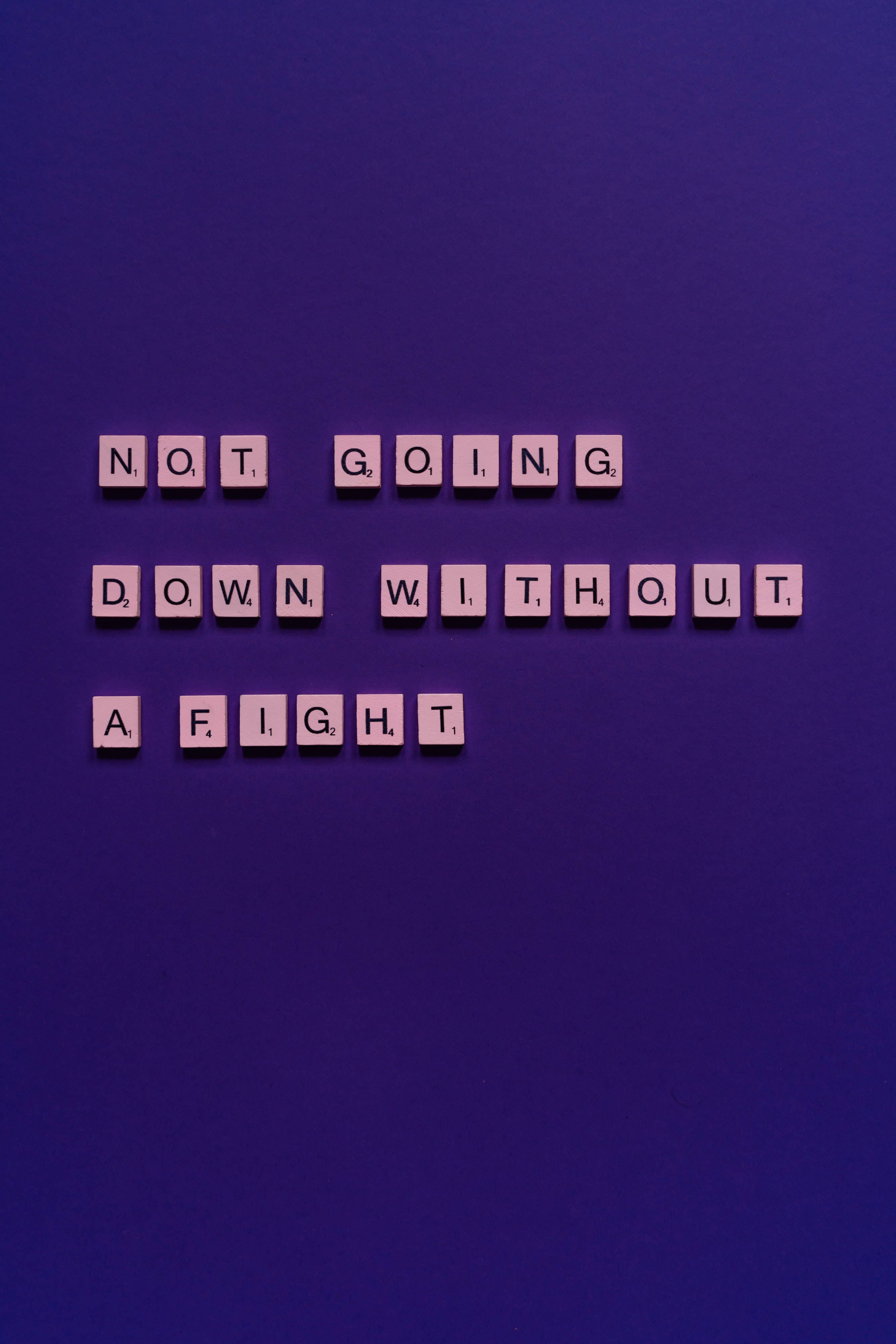 Scrabble Tiles, dark purple, NOT GOING DOWN WITHOUT A FIGHT, 4K Phone Wallpaper